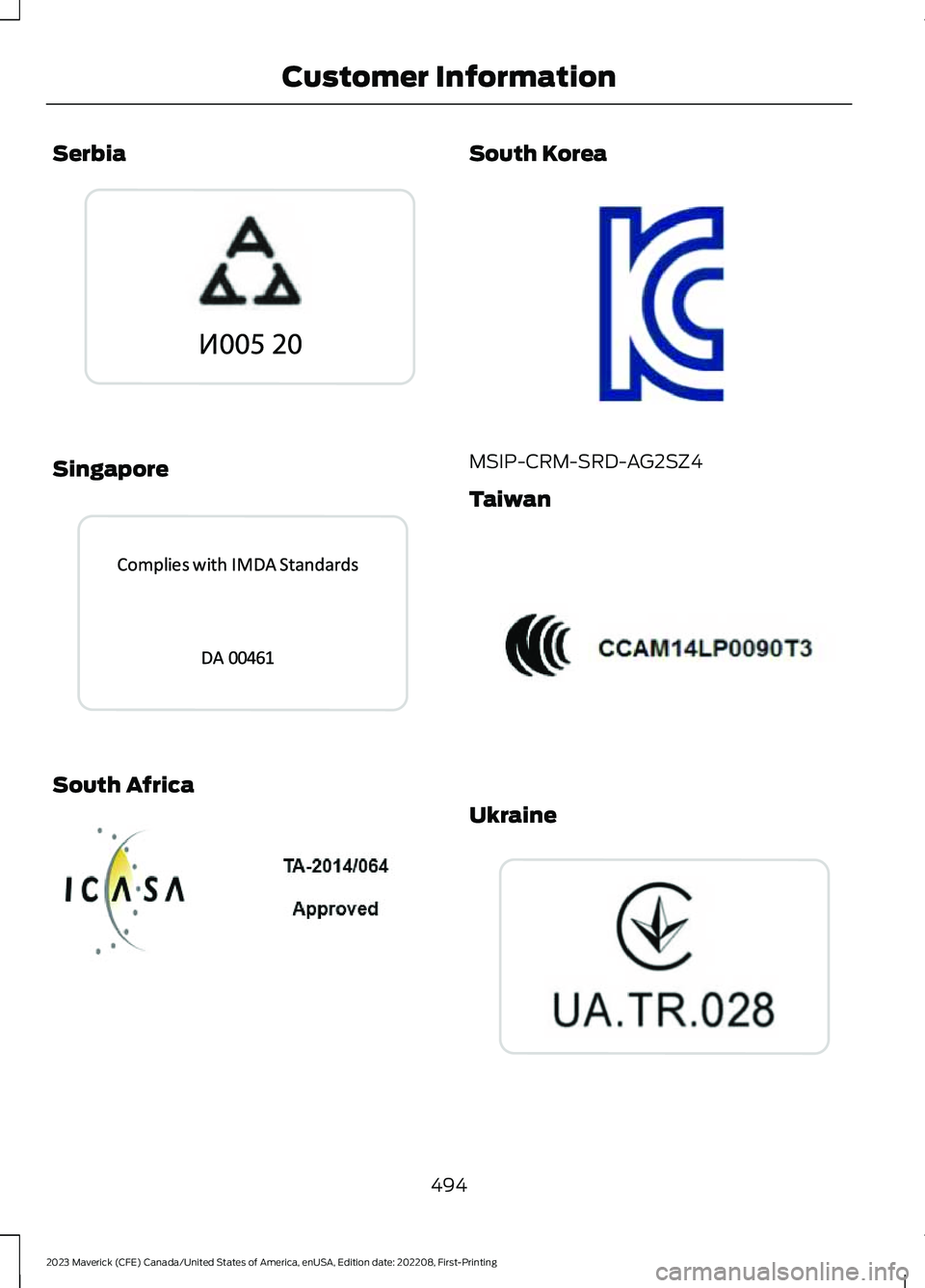 FORD MAVERICK 2023  Owners Manual Serbia
Singapore
South Africa
South Korea
MSIP-CRM-SRD-AG2SZ4
Taiwan
Ukraine
494
2023 Maverick (CFE) Canada/United States of America, enUSA, Edition date: 202208, First-PrintingCustomer InformationE34