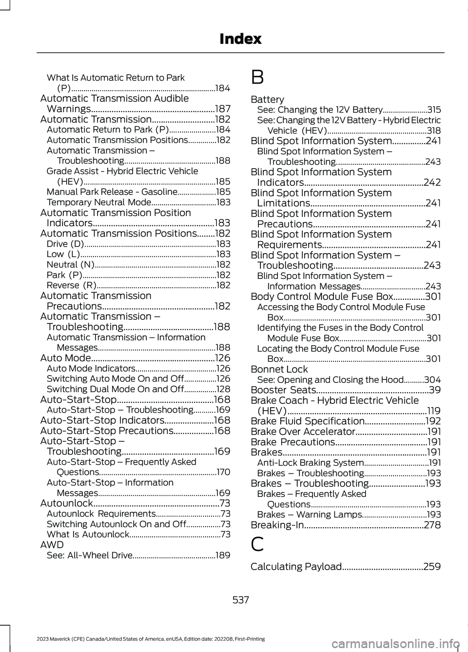 FORD MAVERICK 2023 Owners Manual What Is Automatic Return to Park(P).......................................................................184Automatic Transmission AudibleWarnings..................................................... FORD MAVERICK 2023 Owners Manual What Is Automatic Return to Park(P).......................................................................184Automatic Transmission AudibleWarnings.....................................................