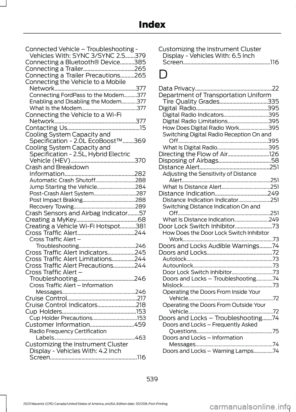 FORD MAVERICK 2023 Owners Manual Connected Vehicle – Troubleshooting -Vehicles With: SYNC 3/SYNC 2.5.......379Connecting a Bluetooth® Device..........385Connecting a Trailer....................................265Connecting a Trail FORD MAVERICK 2023 Owners Manual Connected Vehicle – Troubleshooting -Vehicles With: SYNC 3/SYNC 2.5.......379Connecting a Bluetooth® Device..........385Connecting a Trailer....................................265Connecting a Trail