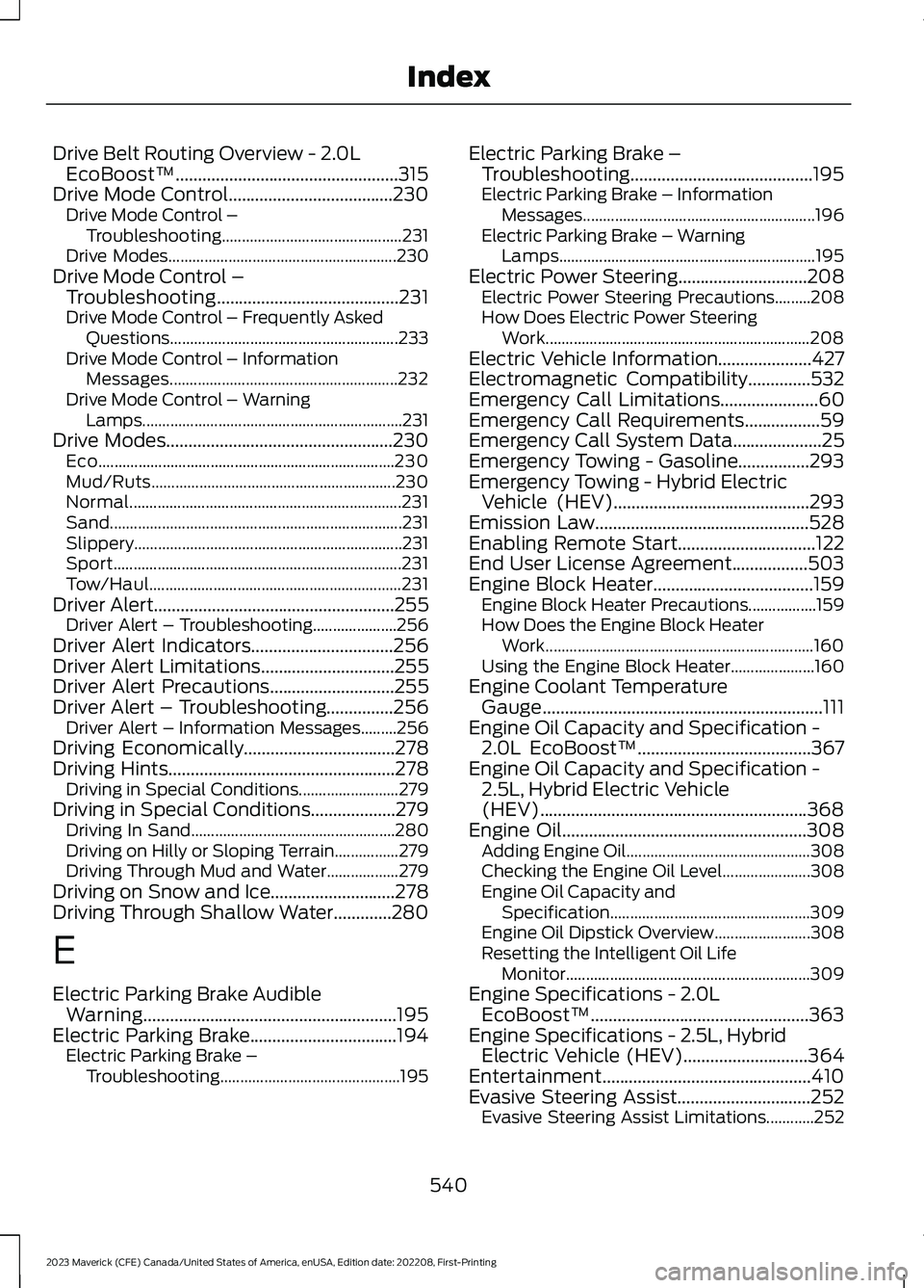 FORD MAVERICK 2023 Owners Manual Drive Belt Routing Overview - 2.0LEcoBoost™..................................................315Drive Mode Control.....................................230Drive Mode Control –Troubleshooting....... FORD MAVERICK 2023 Owners Manual Drive Belt Routing Overview - 2.0LEcoBoost™..................................................315Drive Mode Control.....................................230Drive Mode Control –Troubleshooting.......