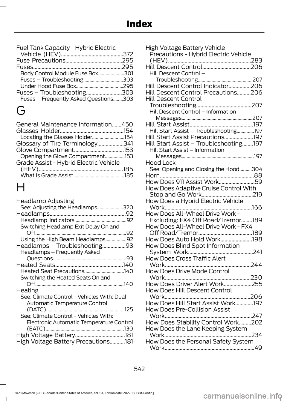 FORD MAVERICK 2023 Owners Manual Fuel Tank Capacity - Hybrid ElectricVehicle (HEV).............................................372Fuse Precautions.........................................295Fuses...................................... FORD MAVERICK 2023 Owners Manual Fuel Tank Capacity - Hybrid ElectricVehicle (HEV).............................................372Fuse Precautions.........................................295Fuses......................................