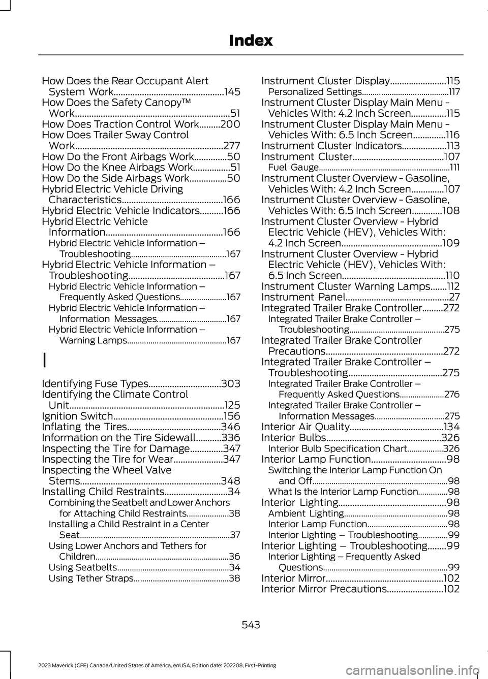 FORD MAVERICK 2023 Owners Manual How Does the Rear Occupant AlertSystem Work...............................................145How Does the Safety Canopy™Work..................................................................51How Do FORD MAVERICK 2023 Owners Manual How Does the Rear Occupant AlertSystem Work...............................................145How Does the Safety Canopy™Work..................................................................51How Do