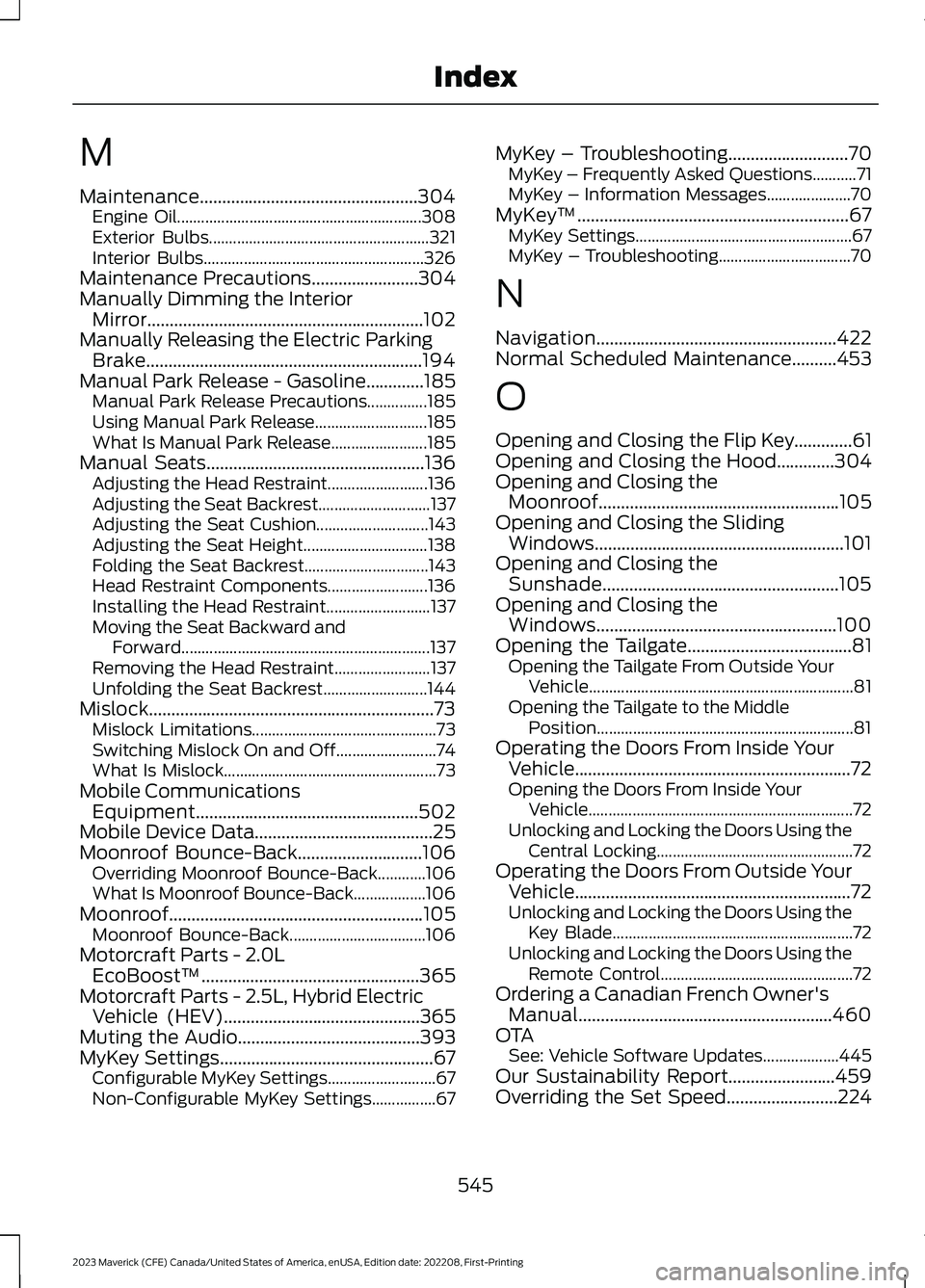 FORD MAVERICK 2023 Owners Manual M
Maintenance.................................................304Engine Oil.............................................................308Exterior Bulbs............................................... FORD MAVERICK 2023 Owners Manual M
Maintenance.................................................304Engine Oil.............................................................308Exterior Bulbs...............................................