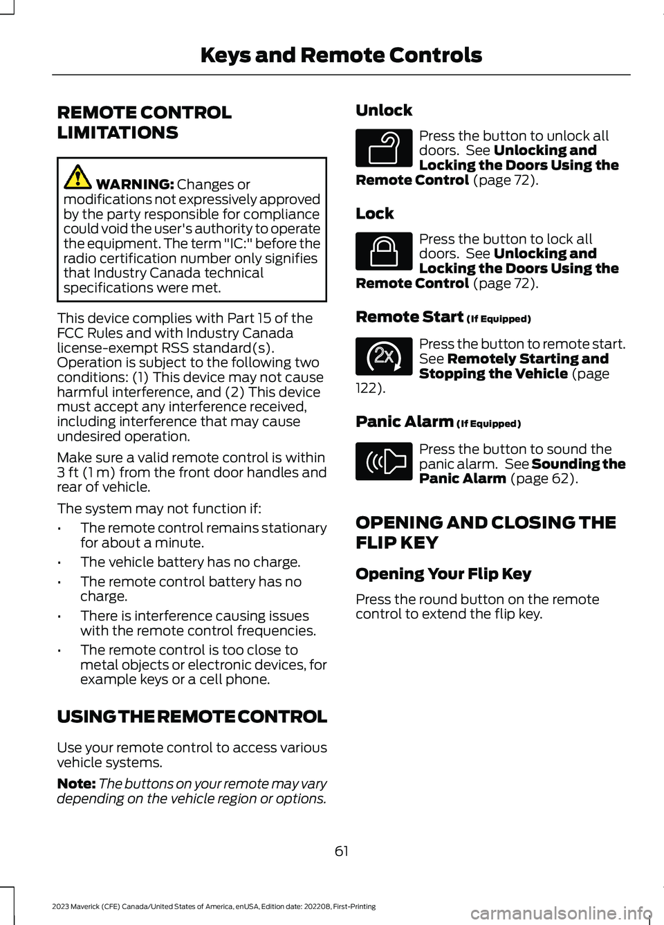 FORD MAVERICK 2023 Owners Manual REMOTE CONTROL
LIMITATIONS
WARNING: Changes ormodifications not expressively approvedby the party responsible for compliancecould void the user's authority to operatethe equipment. The term "I FORD MAVERICK 2023 Owners Manual REMOTE CONTROL
LIMITATIONS
WARNING: Changes ormodifications not expressively approvedby the party responsible for compliancecould void the user's authority to operatethe equipment. The term "I