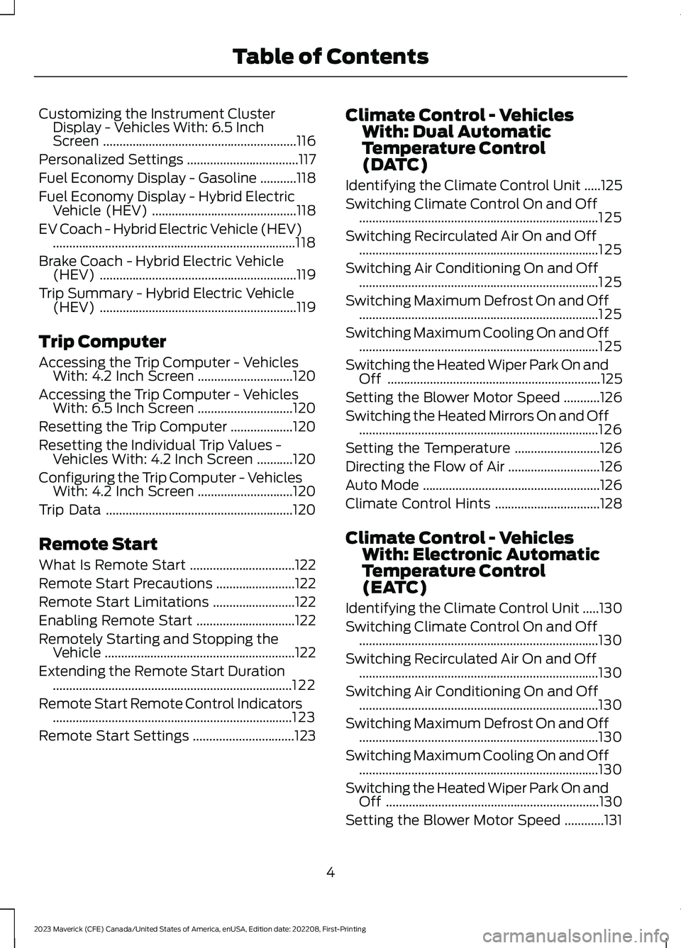 FORD MAVERICK 2023  Owners Manual Customizing the Instrument ClusterDisplay - Vehicles With: 6.5 InchScreen...........................................................116
Personalized Settings..................................117
Fuel 