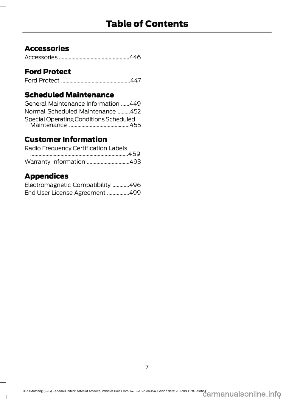 FORD MUSTANG 2023 Owners Manual Accessories
Accessories...................................................446
Ford Protect
Ford Protect..................................................447
Scheduled Maintenance
General Maintenance I FORD MUSTANG 2023 Owners Manual Accessories
Accessories...................................................446
Ford Protect
Ford Protect..................................................447
Scheduled Maintenance
General Maintenance I