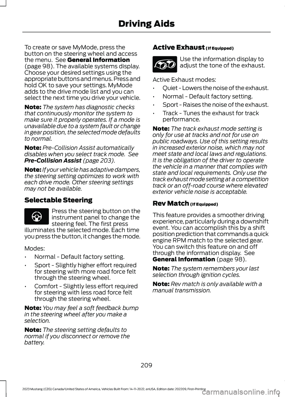 FORD MUSTANG 2023 Owners Manual To create or save MyMode, press thebutton on the steering wheel and accessthe menu. See General Information(page 98).The available systems display.Choose your desired settings using theappropriate but FORD MUSTANG 2023 Owners Manual To create or save MyMode, press thebutton on the steering wheel and accessthe menu. See General Information(page 98).The available systems display.Choose your desired settings using theappropriate but