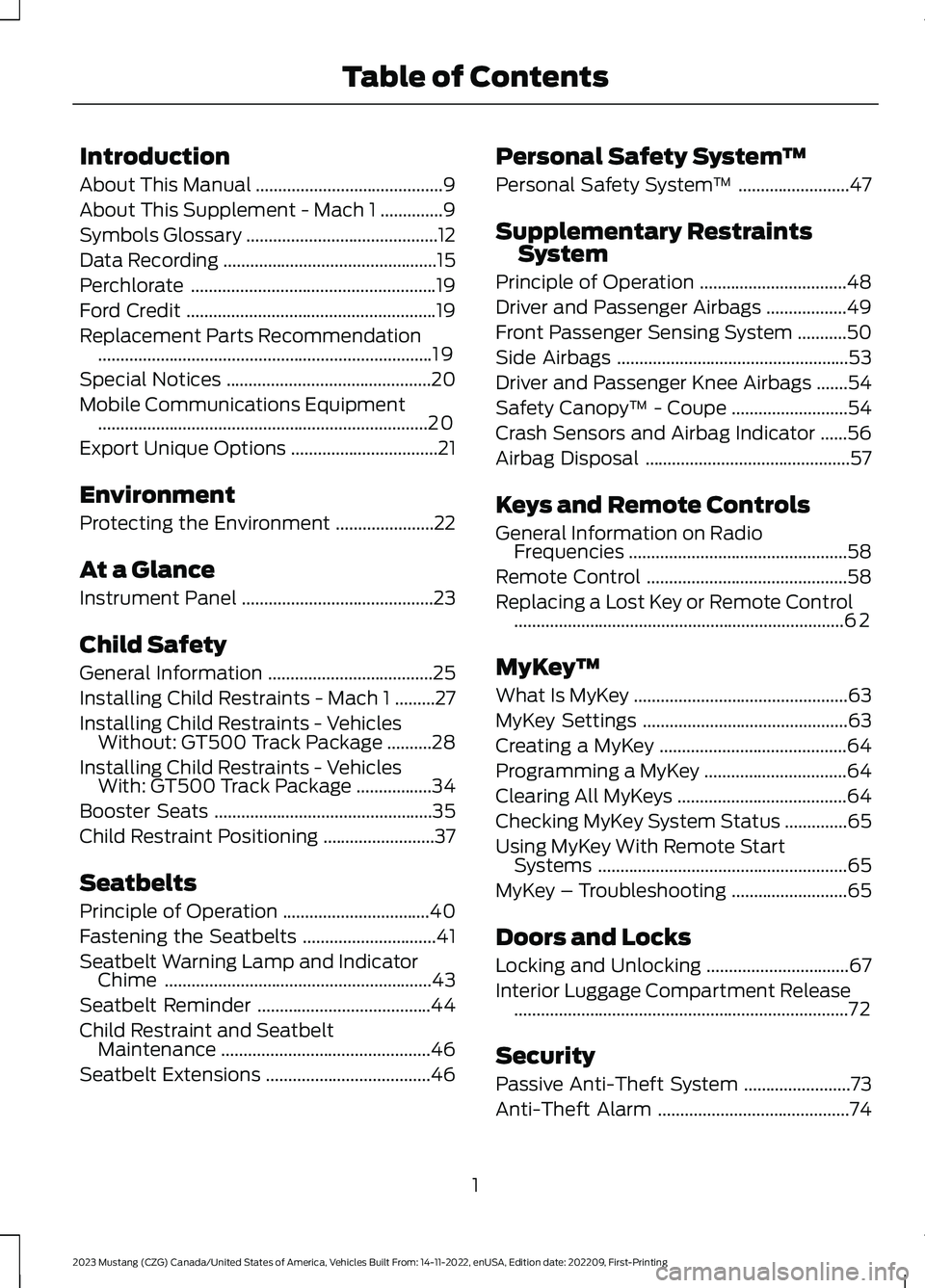 FORD MUSTANG 2023 Owners Manual Introduction
About This Manual..........................................9
About This Supplement - Mach 1..............9
Symbols Glossary...........................................12
Data Recording.... FORD MUSTANG 2023 Owners Manual Introduction
About This Manual..........................................9
About This Supplement - Mach 1..............9
Symbols Glossary...........................................12
Data Recording....