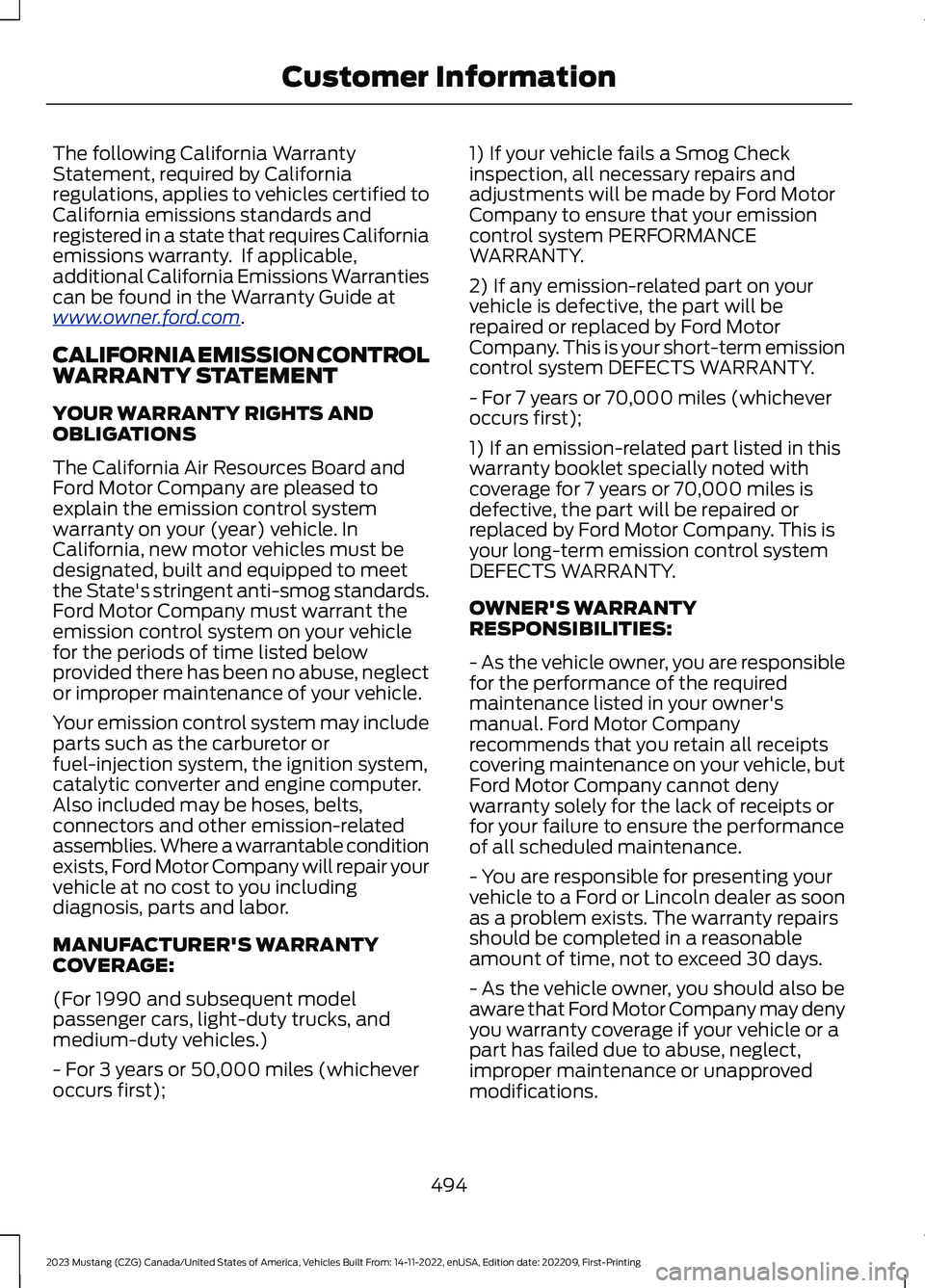 FORD MUSTANG 2023 User Guide The following California WarrantyStatement, required by Californiaregulations, applies to vehicles certified toCalifornia emissions standards andregistered in a state that requires Californiaemissions FORD MUSTANG 2023 User Guide The following California WarrantyStatement, required by Californiaregulations, applies to vehicles certified toCalifornia emissions standards andregistered in a state that requires Californiaemissions