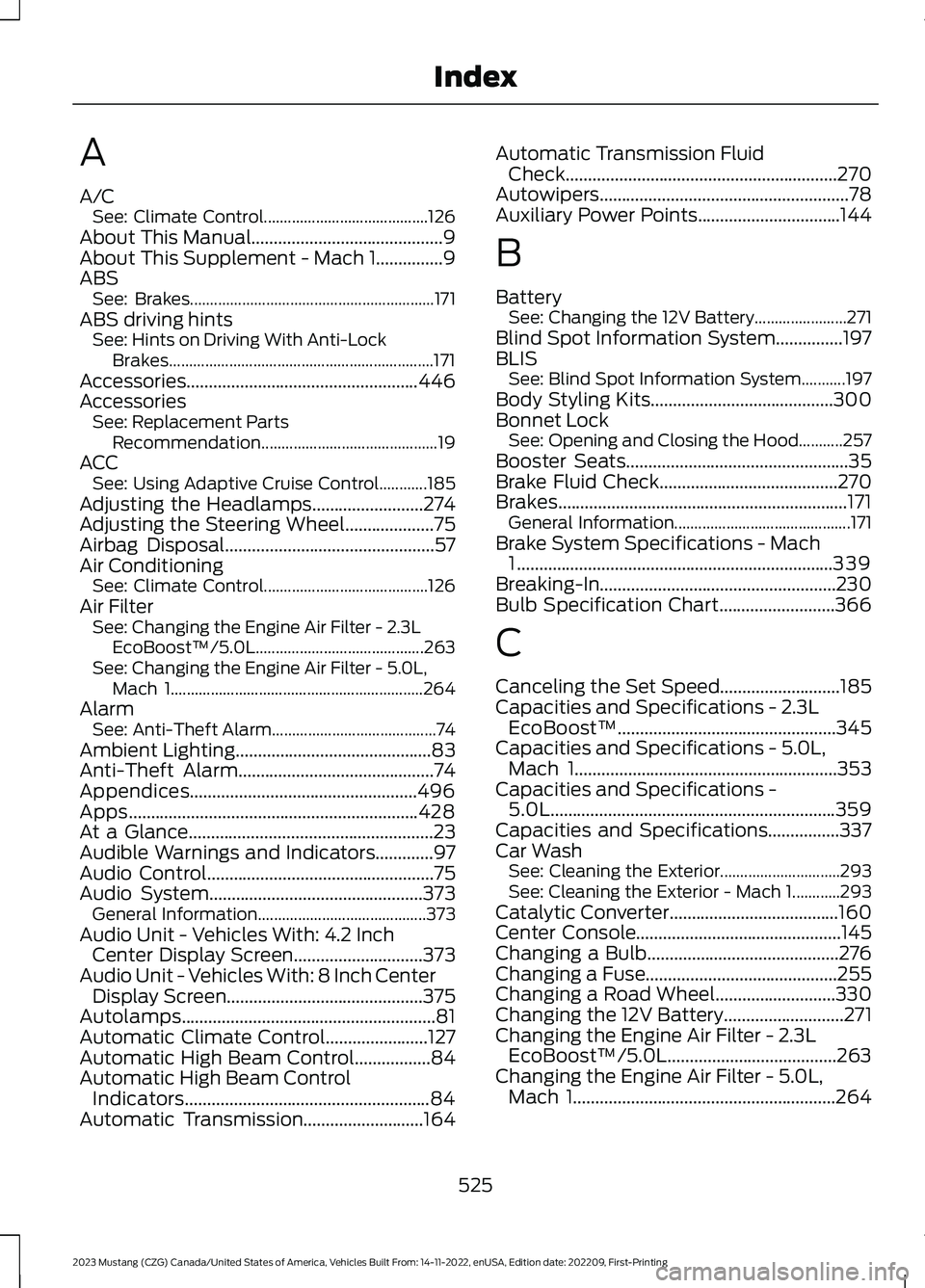 FORD MUSTANG 2023 Owners Manual A
A/CSee: Climate Control.........................................126About This Manual...........................................9About This Supplement - Mach 1...............9ABSSee: Brakes.......... FORD MUSTANG 2023 Owners Manual A
A/CSee: Climate Control.........................................126About This Manual...........................................9About This Supplement - Mach 1...............9ABSSee: Brakes..........