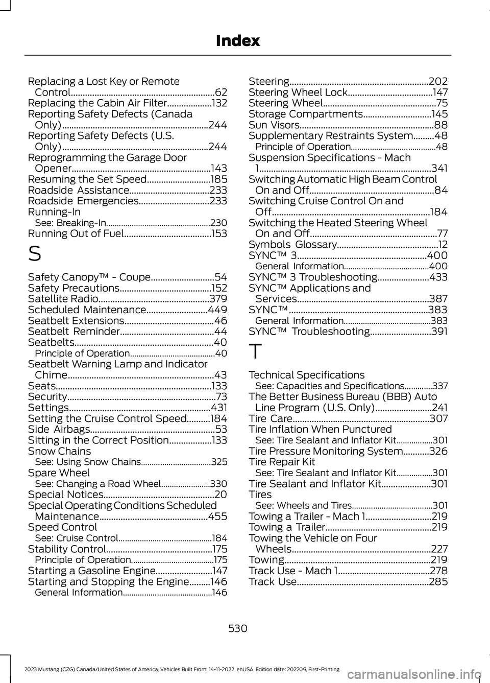 FORD MUSTANG 2023 User Guide Replacing a Lost Key or RemoteControl.............................................................62Replacing the Cabin Air Filter...................132Reporting Safety Defects (CanadaOnly)...........