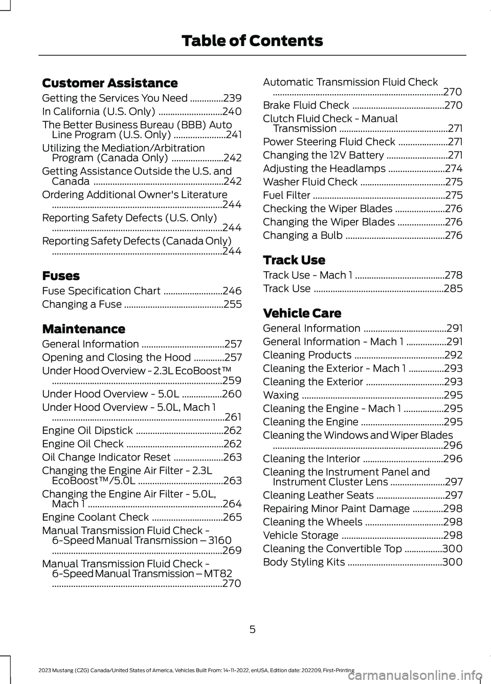 FORD MUSTANG 2023  Owners Manual Customer Assistance
Getting the Services You Need..............239
In California (U.S. Only)...........................240
The Better Business Bureau (BBB) AutoLine Program (U.S. Only)................