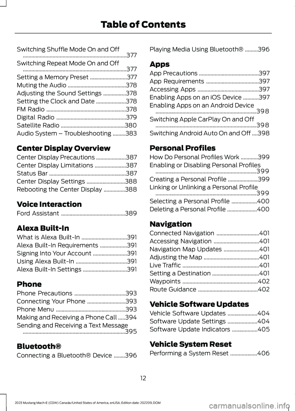 FORD MUSTANG MACH E 2023  Owners Manual Switching Shuffle Mode On and Off.........................................................................377
Switching Repeat Mode On and Off..........................................................