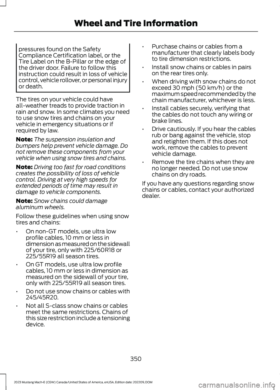 FORD MUSTANG MACH E 2023 Owners Manual pressures found on the SafetyCompliance Certification label, or theTire Label on the B-Pillar or the edge ofthe driver door. Failure to follow thisinstruction could result in loss of vehiclecontrol, v FORD MUSTANG MACH E 2023 Owners Manual pressures found on the SafetyCompliance Certification label, or theTire Label on the B-Pillar or the edge ofthe driver door. Failure to follow thisinstruction could result in loss of vehiclecontrol, v