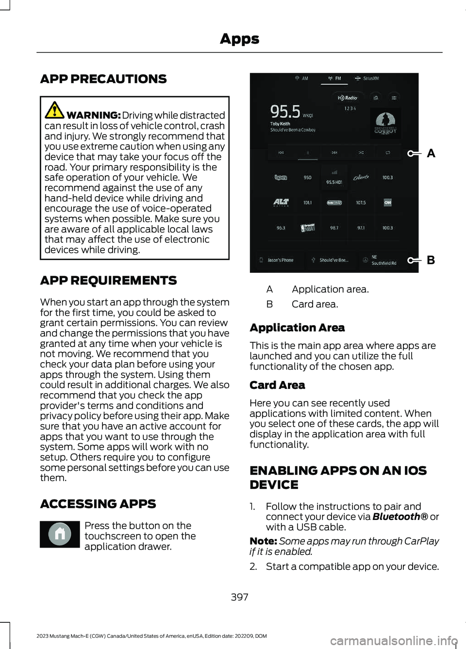 FORD MUSTANG MACH E 2023 Manual Online APP PRECAUTIONS
WARNING: Driving while distractedcan result in loss of vehicle control, crashand injury. We strongly recommend thatyou use extreme caution when using anydevice that may take your focus FORD MUSTANG MACH E 2023 Manual Online APP PRECAUTIONS
WARNING: Driving while distractedcan result in loss of vehicle control, crashand injury. We strongly recommend thatyou use extreme caution when using anydevice that may take your focus