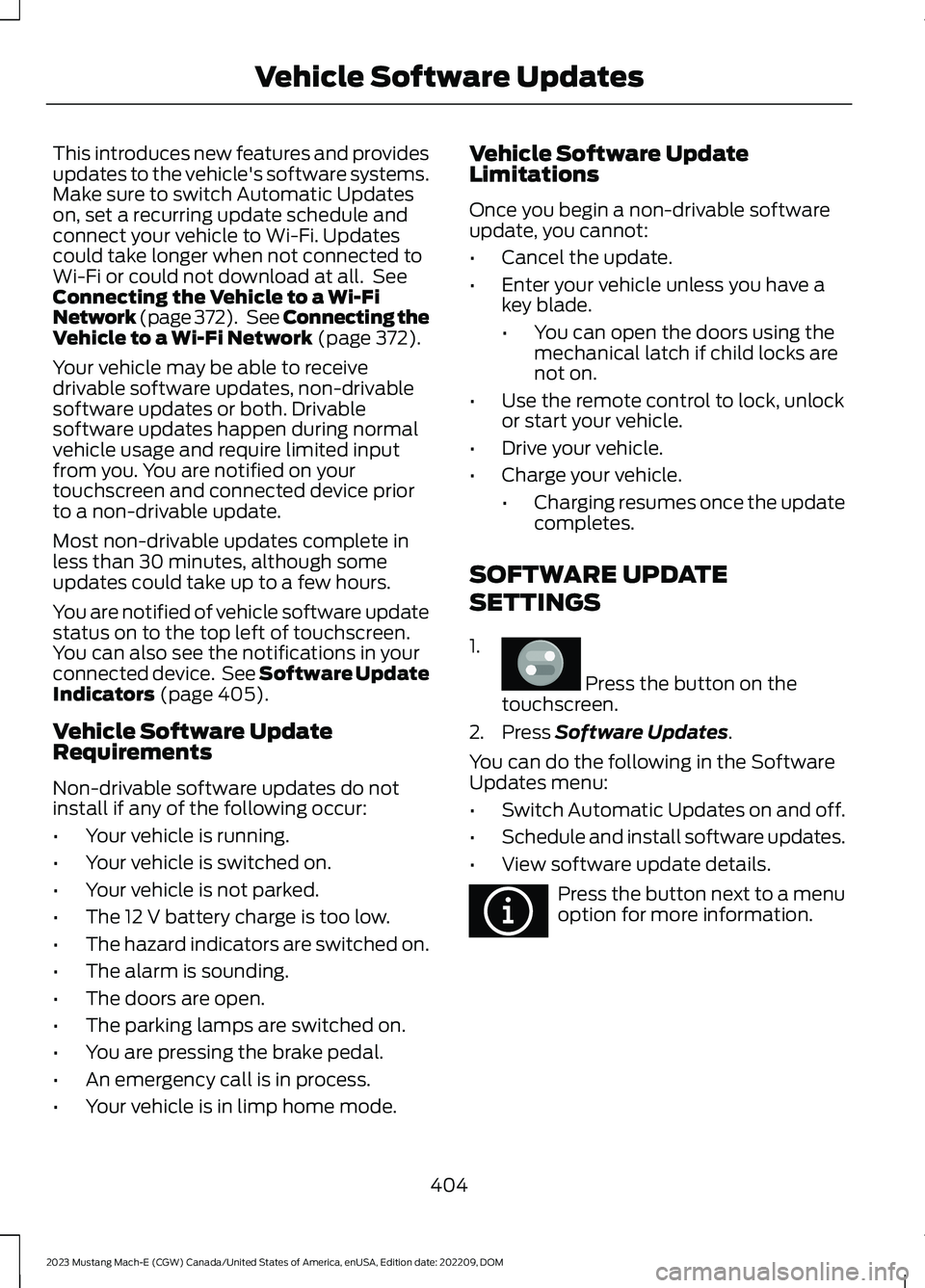 FORD MUSTANG MACH E 2023 Workshop Manual This introduces new features and providesupdates to the vehicle's software systems.Make sure to switch Automatic Updateson, set a recurring update schedule andconnect your vehicle to Wi-Fi. Update FORD MUSTANG MACH E 2023 Workshop Manual This introduces new features and providesupdates to the vehicle's software systems.Make sure to switch Automatic Updateson, set a recurring update schedule andconnect your vehicle to Wi-Fi. Update