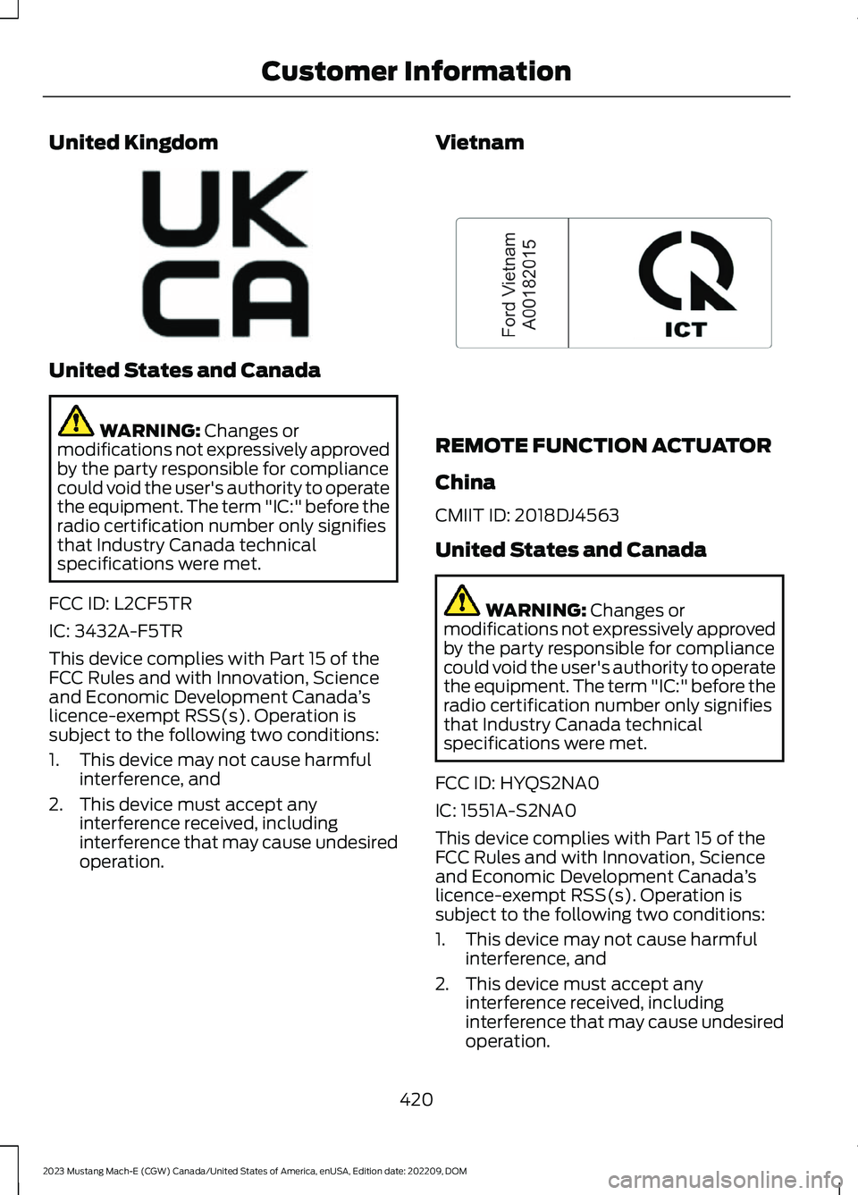 FORD MUSTANG MACH E 2023 Owners Manual United Kingdom
United States and Canada
WARNING: Changes ormodifications not expressively approvedby the party responsible for compliancecould void the user's authority to operatethe equipment. Th FORD MUSTANG MACH E 2023 Owners Manual United Kingdom
United States and Canada
WARNING: Changes ormodifications not expressively approvedby the party responsible for compliancecould void the user's authority to operatethe equipment. Th