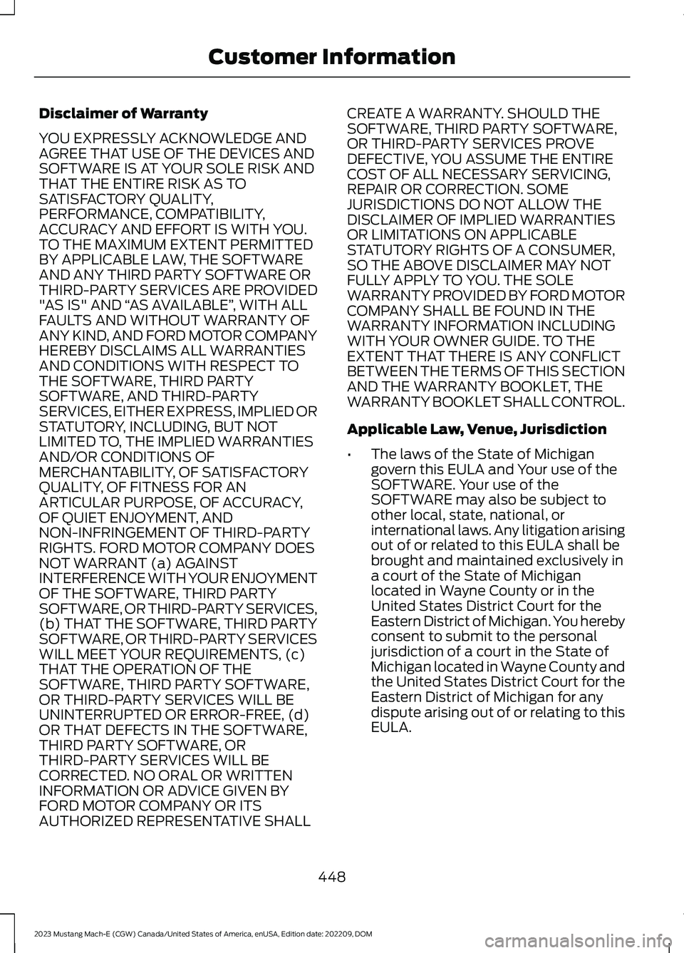 FORD MUSTANG MACH E 2023 Manual PDF Disclaimer of Warranty
YOU EXPRESSLY ACKNOWLEDGE ANDAGREE THAT USE OF THE DEVICES ANDSOFTWARE IS AT YOUR SOLE RISK ANDTHAT THE ENTIRE RISK AS TOSATISFACTORY QUALITY,PERFORMANCE, COMPATIBILITY,ACCURACY FORD MUSTANG MACH E 2023 Manual PDF Disclaimer of Warranty
YOU EXPRESSLY ACKNOWLEDGE ANDAGREE THAT USE OF THE DEVICES ANDSOFTWARE IS AT YOUR SOLE RISK ANDTHAT THE ENTIRE RISK AS TOSATISFACTORY QUALITY,PERFORMANCE, COMPATIBILITY,ACCURACY