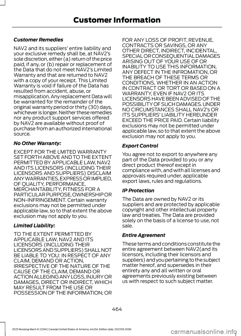 FORD MUSTANG MACH E 2023 Manual Online Customer Remedies
NAV2 and its suppliers’ entire liability andyour exclusive remedy shall be, at NAV2’ssole discretion, either (a) return of the pricepaid, if any, or (b) repair or replacement oft FORD MUSTANG MACH E 2023 Manual Online Customer Remedies
NAV2 and its suppliers’ entire liability andyour exclusive remedy shall be, at NAV2’ssole discretion, either (a) return of the pricepaid, if any, or (b) repair or replacement oft