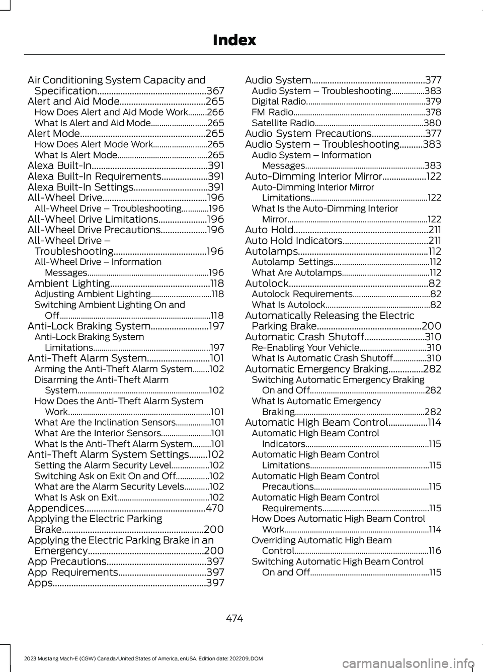 FORD MUSTANG MACH E 2023 Repair Manual Air Conditioning System Capacity andSpecification...............................................367Alert and Aid Mode.....................................265How Does Alert and Aid Mode Work.........26 FORD MUSTANG MACH E 2023 Repair Manual Air Conditioning System Capacity andSpecification...............................................367Alert and Aid Mode.....................................265How Does Alert and Aid Mode Work.........26