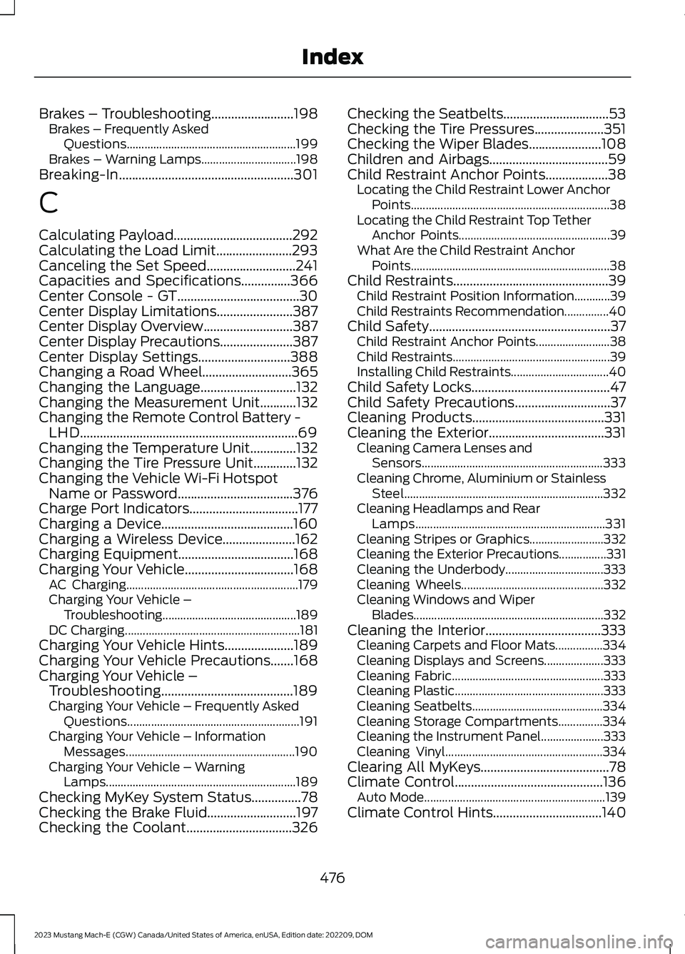 FORD MUSTANG MACH E 2023 Repair Manual Brakes – Troubleshooting.........................198Brakes – Frequently AskedQuestions.........................................................199Brakes – Warning Lamps.......................... FORD MUSTANG MACH E 2023 Repair Manual Brakes – Troubleshooting.........................198Brakes – Frequently AskedQuestions.........................................................199Brakes – Warning Lamps..........................