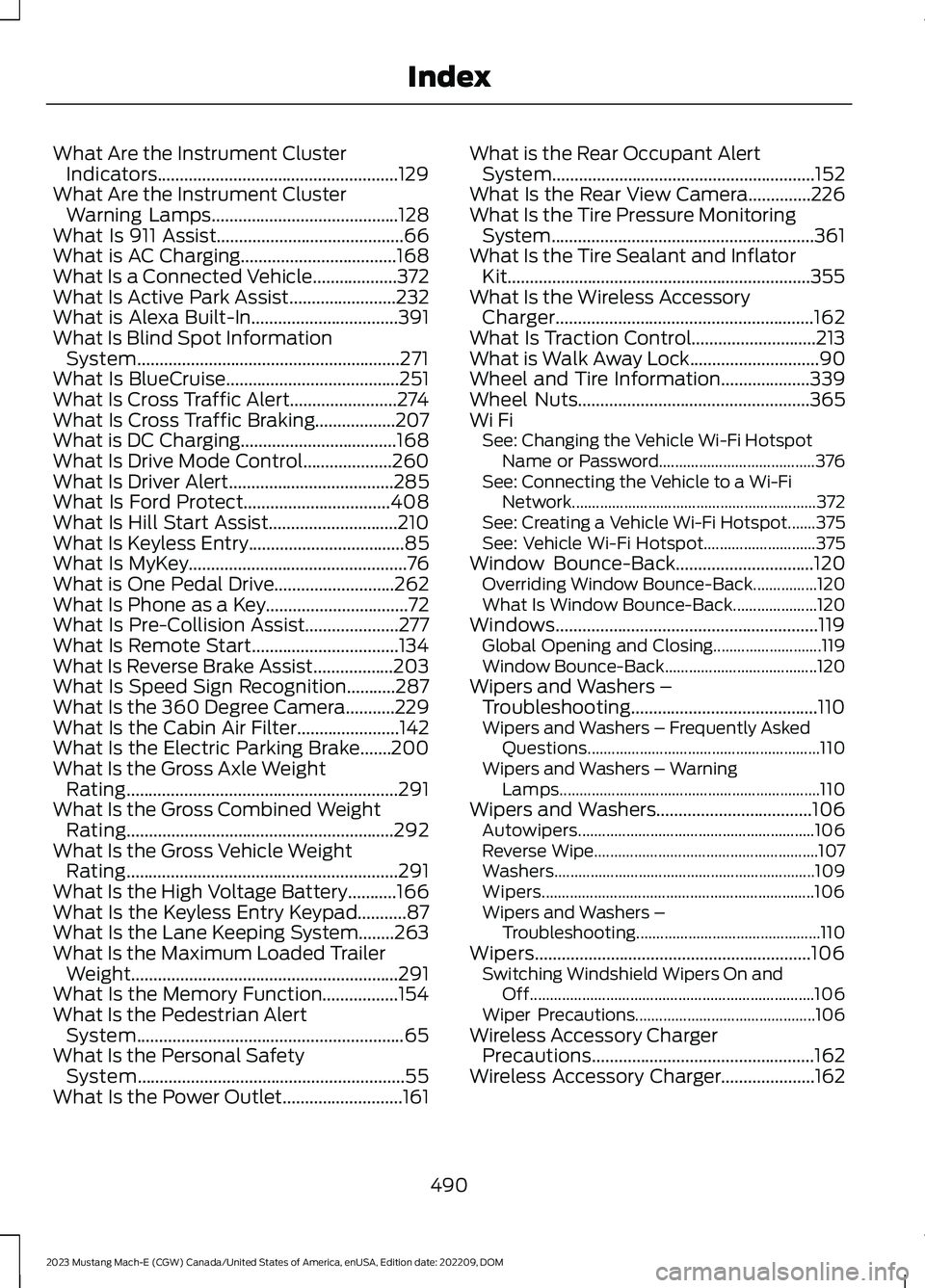 FORD MUSTANG MACH E 2023 Owners Manual What Are the Instrument ClusterIndicators......................................................129What Are the Instrument ClusterWarning Lamps..........................................128What Is 911 A FORD MUSTANG MACH E 2023 Owners Manual What Are the Instrument ClusterIndicators......................................................129What Are the Instrument ClusterWarning Lamps..........................................128What Is 911 A