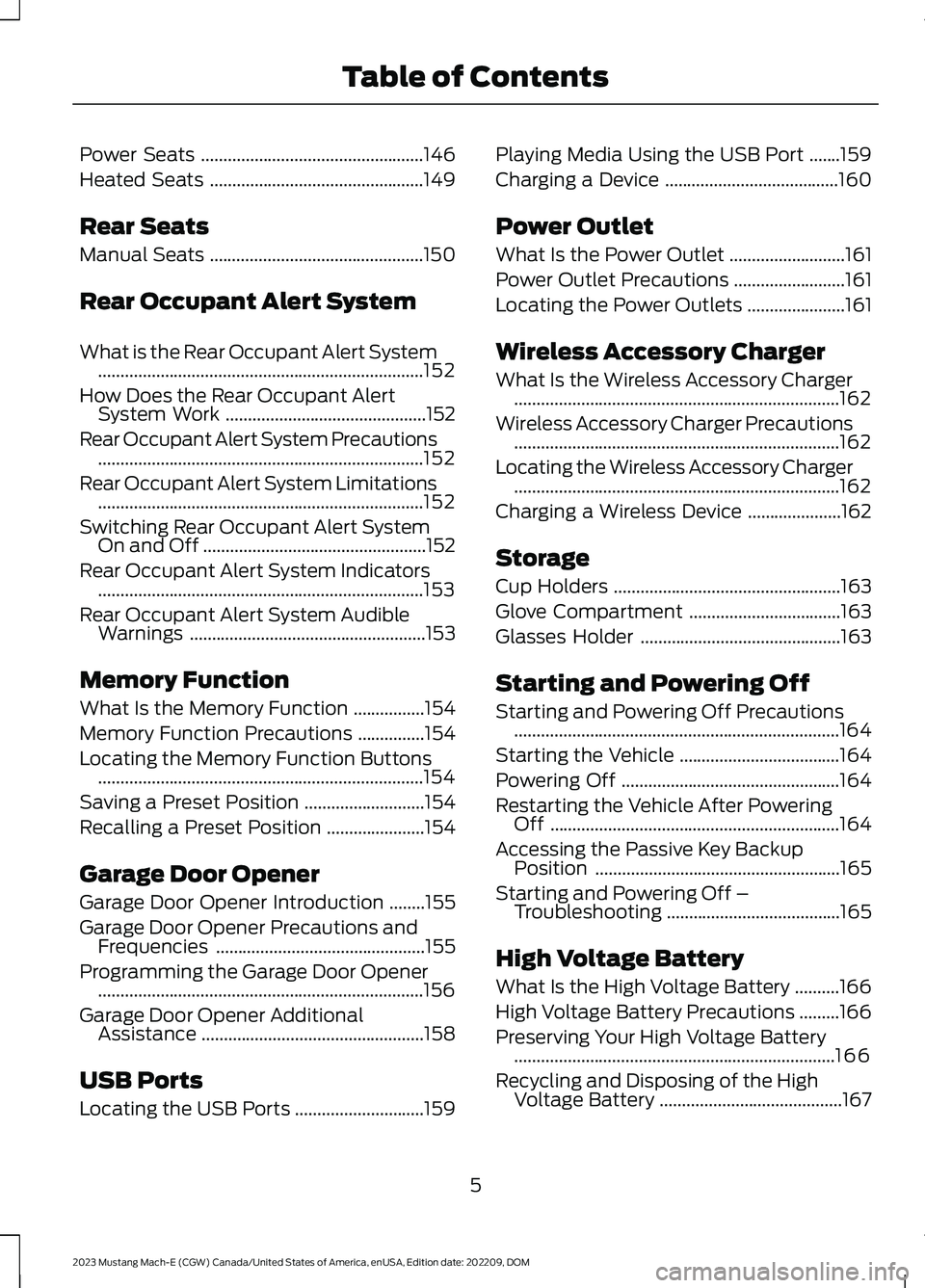 FORD MUSTANG MACH E 2023 Owners Manual Power Seats..................................................146
Heated Seats................................................149
Rear Seats
Manual Seats................................................ FORD MUSTANG MACH E 2023 Owners Manual Power Seats..................................................146
Heated Seats................................................149
Rear Seats
Manual Seats................................................