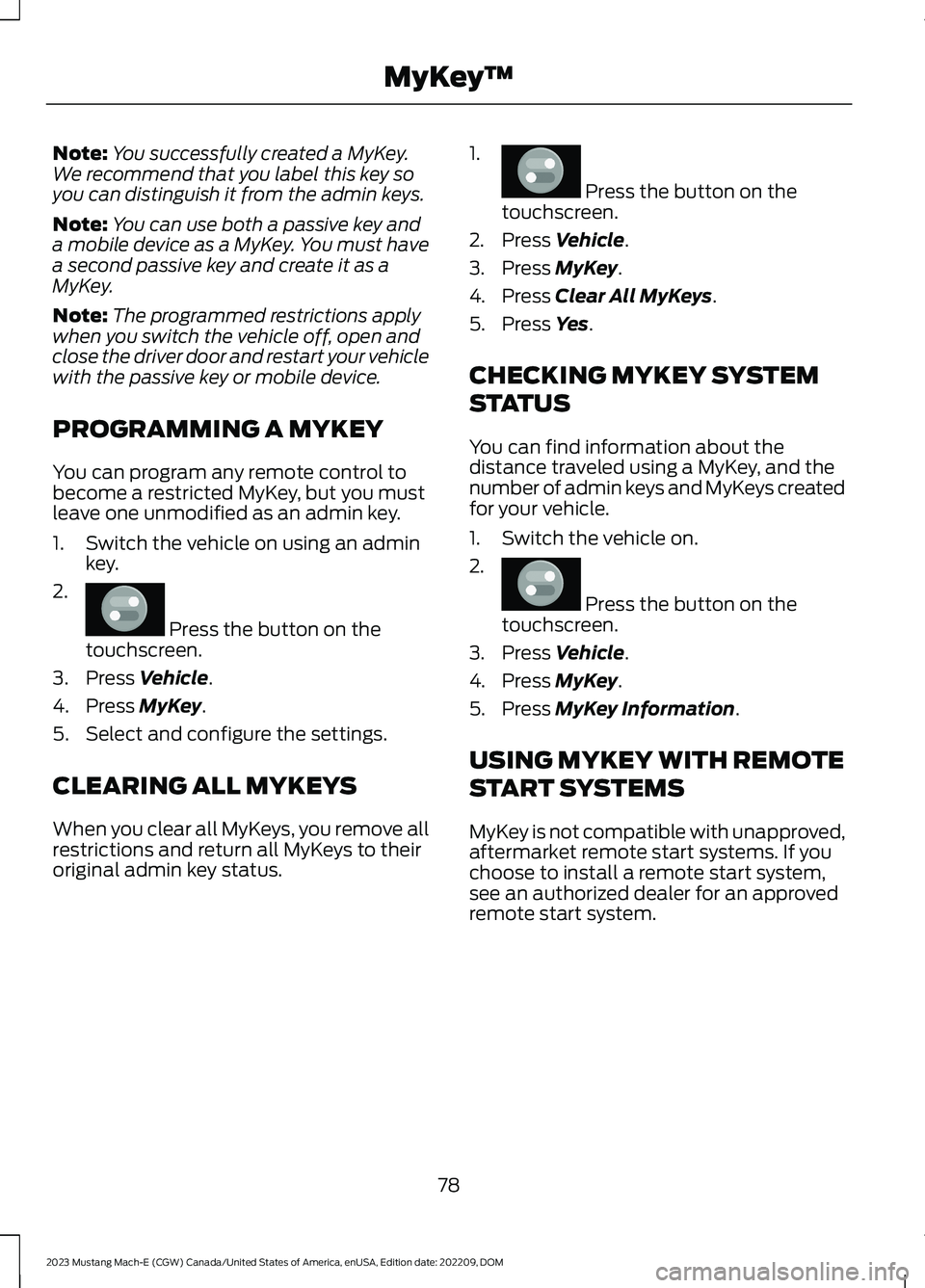 FORD MUSTANG MACH E 2023 Manual Online Note:You successfully created a MyKey.We recommend that you label this key soyou can distinguish it from the admin keys.
Note:You can use both a passive key anda mobile device as a MyKey. You must hav FORD MUSTANG MACH E 2023 Manual Online Note:You successfully created a MyKey.We recommend that you label this key soyou can distinguish it from the admin keys.
Note:You can use both a passive key anda mobile device as a MyKey. You must hav