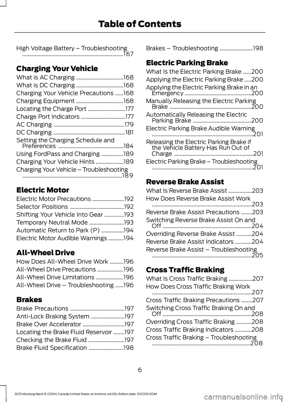 FORD MUSTANG MACH E 2023 Owners Manual High Voltage Battery – Troubleshooting.........................................................................167
Charging Your Vehicle
What is AC Charging..................................168
What FORD MUSTANG MACH E 2023 Owners Manual High Voltage Battery – Troubleshooting.........................................................................167
Charging Your Vehicle
What is AC Charging..................................168
What
