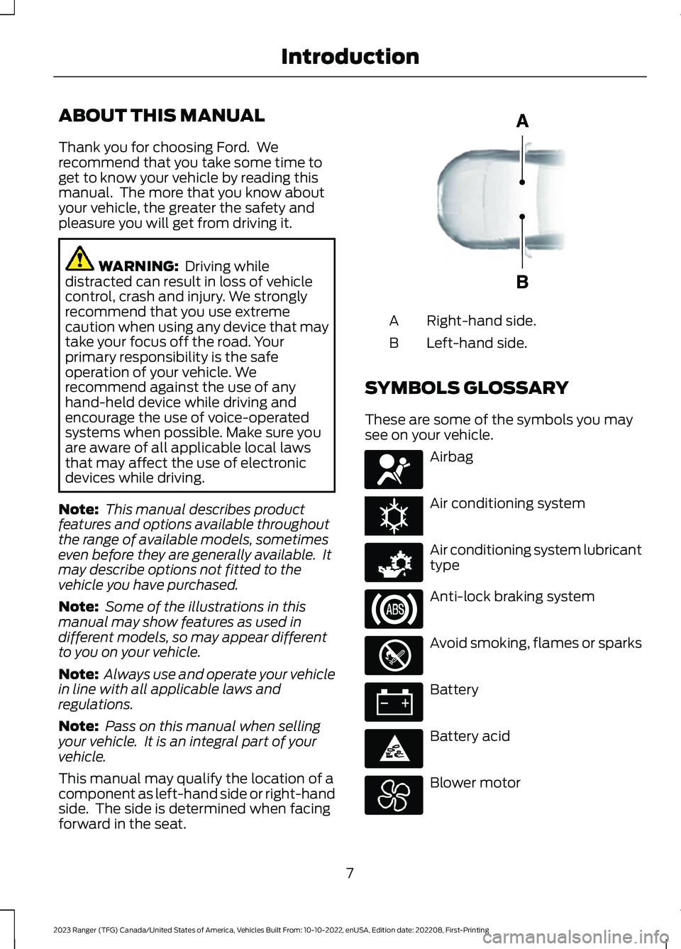 FORD RANGER 2023 User Guide ABOUT THIS MANUAL
Thank you for choosing Ford. Werecommend that you take some time toget to know your vehicle by reading thismanual. The more that you know aboutyour vehicle, the greater the safety FORD RANGER 2023 User Guide ABOUT THIS MANUAL
Thank you for choosing Ford. Werecommend that you take some time toget to know your vehicle by reading thismanual. The more that you know aboutyour vehicle, the greater the safety