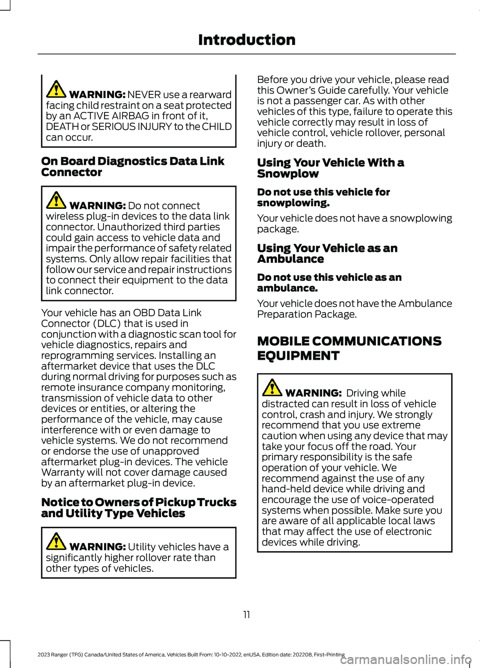 FORD RANGER 2023 User Guide WARNING: NEVER use a rearwardfacing child restraint on a seat protectedby an ACTIVE AIRBAG in front of it,DEATH or SERIOUS INJURY to the CHILDcan occur.
On Board Diagnostics Data LinkConnector
WARNING FORD RANGER 2023 User Guide WARNING: NEVER use a rearwardfacing child restraint on a seat protectedby an ACTIVE AIRBAG in front of it,DEATH or SERIOUS INJURY to the CHILDcan occur.
On Board Diagnostics Data LinkConnector
WARNING