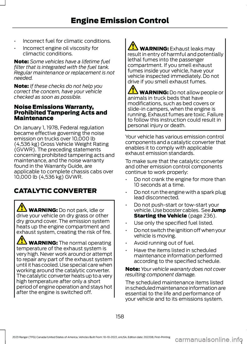 FORD RANGER 2023 Owners Manual •Incorrect fuel for climatic conditions.
•Incorrect engine oil viscosity forclimactic conditions.
Note:Some vehicles have a lifetime fuelfilter that is integrated with the fuel tank.Regular mainte FORD RANGER 2023 Owners Manual •Incorrect fuel for climatic conditions.
•Incorrect engine oil viscosity forclimactic conditions.
Note:Some vehicles have a lifetime fuelfilter that is integrated with the fuel tank.Regular mainte