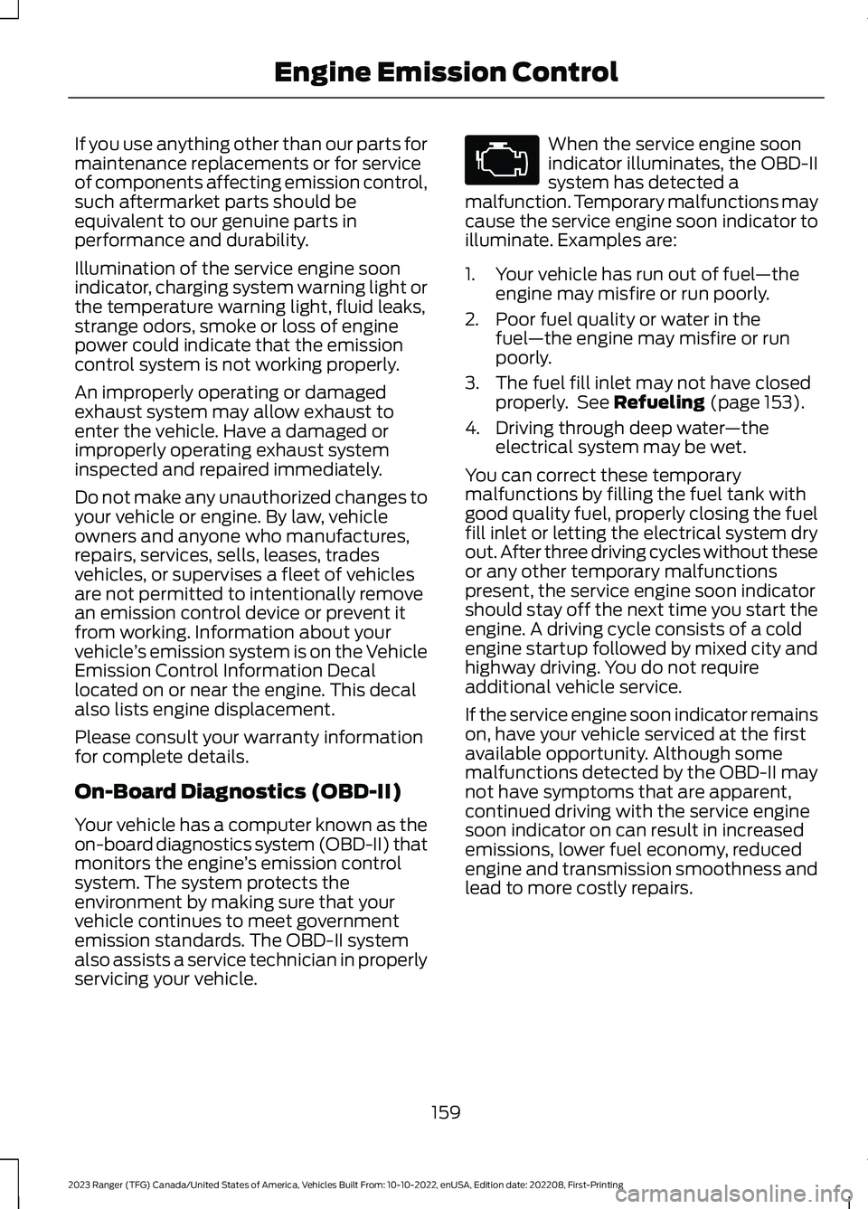 FORD RANGER 2023 Owners Manual If you use anything other than our parts formaintenance replacements or for serviceof components affecting emission control,such aftermarket parts should beequivalent to our genuine parts inperformanc FORD RANGER 2023 Owners Manual If you use anything other than our parts formaintenance replacements or for serviceof components affecting emission control,such aftermarket parts should beequivalent to our genuine parts inperformanc