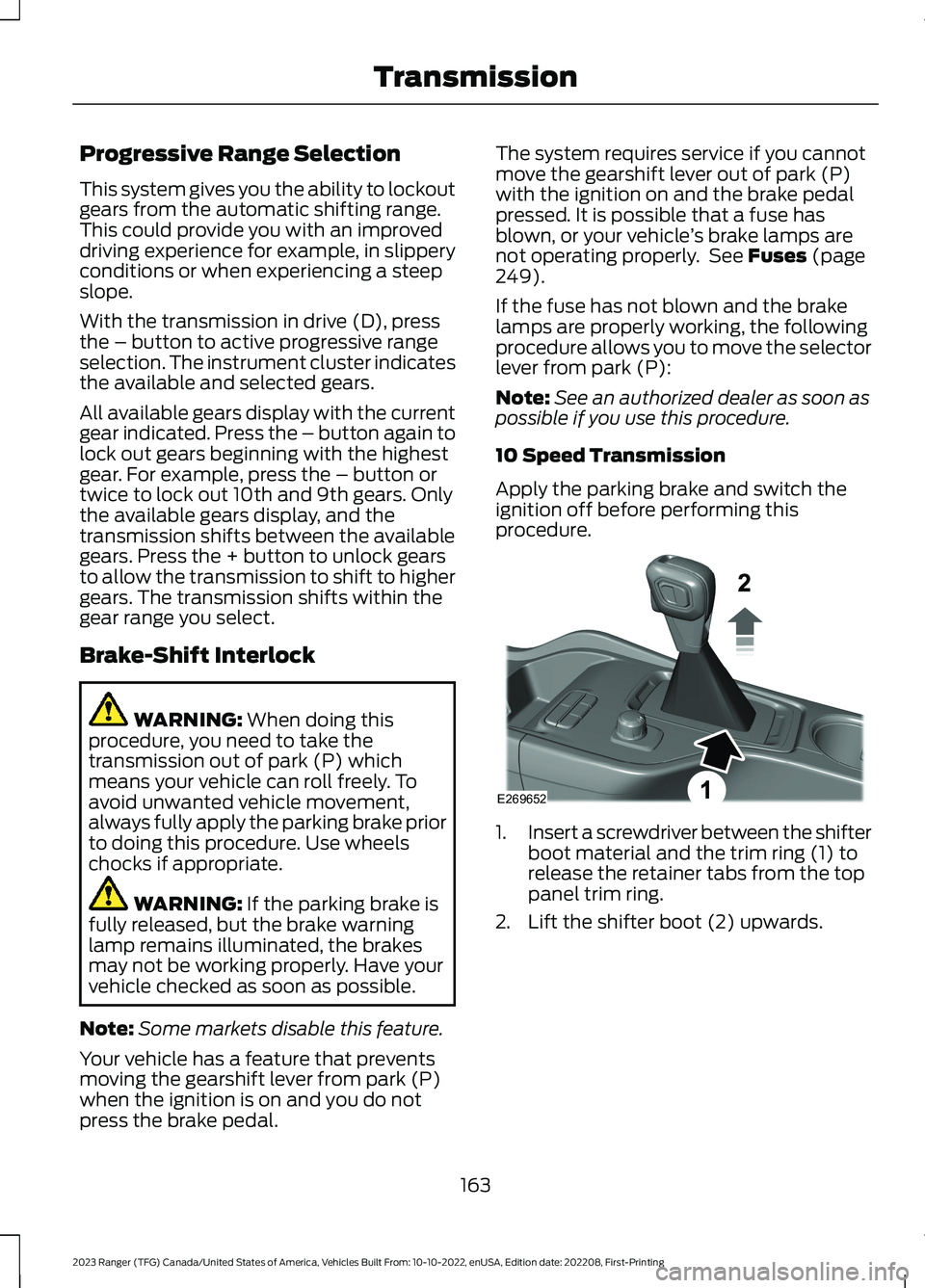 FORD RANGER 2023 Owners Manual Progressive Range Selection
This system gives you the ability to lockoutgears from the automatic shifting range.This could provide you with an improveddriving experience for example, in slipperycondit FORD RANGER 2023 Owners Manual Progressive Range Selection
This system gives you the ability to lockoutgears from the automatic shifting range.This could provide you with an improveddriving experience for example, in slipperycondit