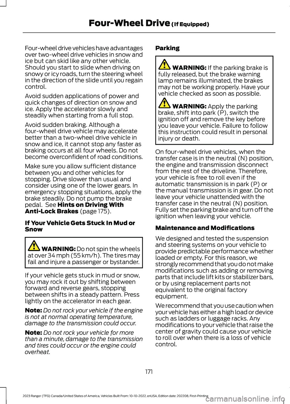 FORD RANGER 2023 Owners Manual Four-wheel drive vehicles have advantagesover two-wheel drive vehicles in snow andice but can skid like any other vehicle.Should you start to slide when driving onsnowy or icy roads, turn the steering FORD RANGER 2023 Owners Manual Four-wheel drive vehicles have advantagesover two-wheel drive vehicles in snow andice but can skid like any other vehicle.Should you start to slide when driving onsnowy or icy roads, turn the steering