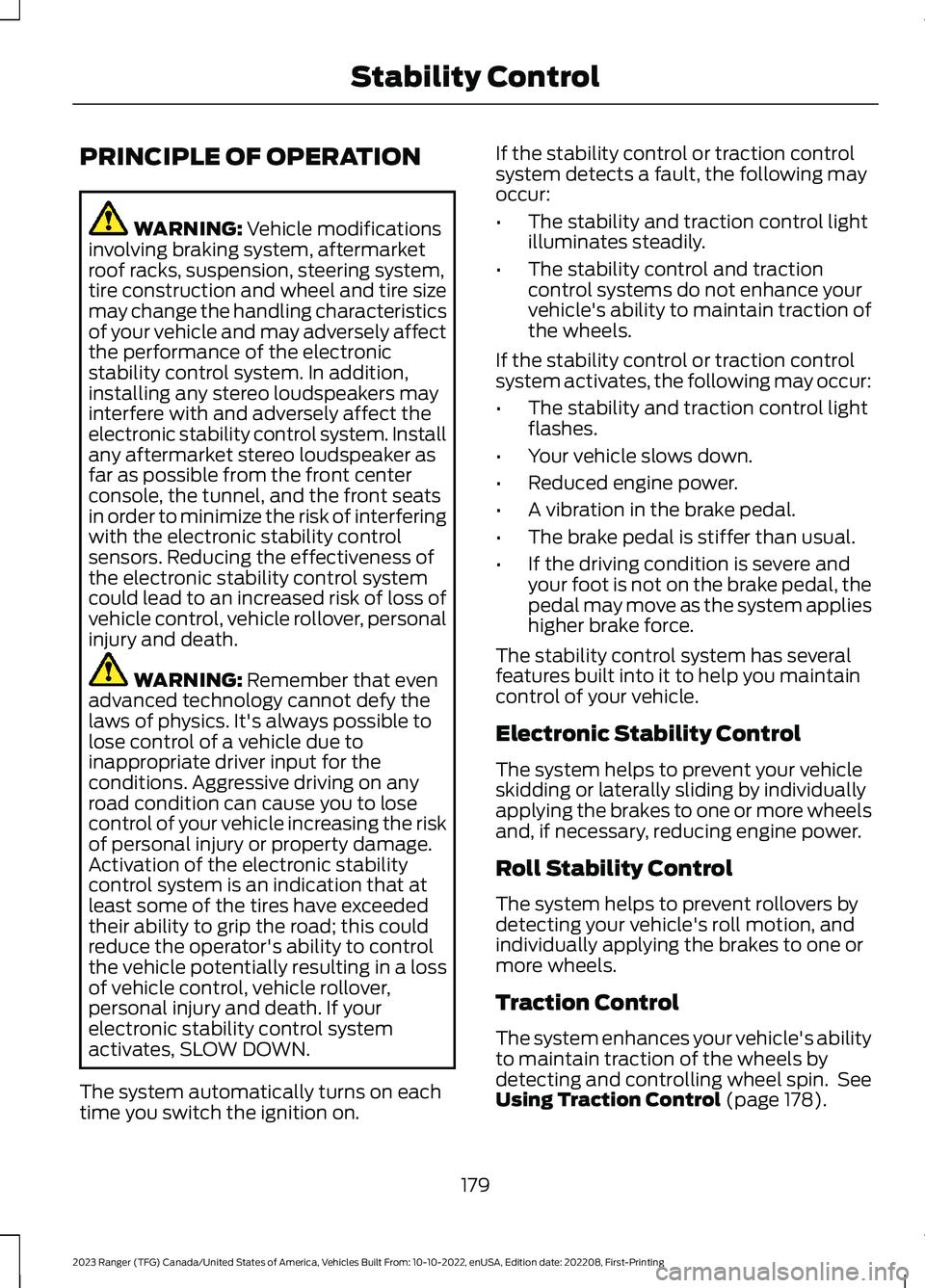 FORD RANGER 2023 Owners Manual PRINCIPLE OF OPERATION
WARNING: Vehicle modificationsinvolving braking system, aftermarketroof racks, suspension, steering system,tire construction and wheel and tire sizemay change the handling chara FORD RANGER 2023 Owners Manual PRINCIPLE OF OPERATION
WARNING: Vehicle modificationsinvolving braking system, aftermarketroof racks, suspension, steering system,tire construction and wheel and tire sizemay change the handling chara