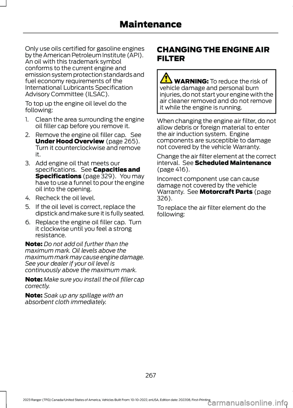 FORD RANGER 2023 Owners Guide Only use oils certified for gasoline enginesby the American Petroleum Institute (API).An oil with this trademark symbolconforms to the current engine andemission system protection standards andfuel ec FORD RANGER 2023 Owners Guide Only use oils certified for gasoline enginesby the American Petroleum Institute (API).An oil with this trademark symbolconforms to the current engine andemission system protection standards andfuel ec