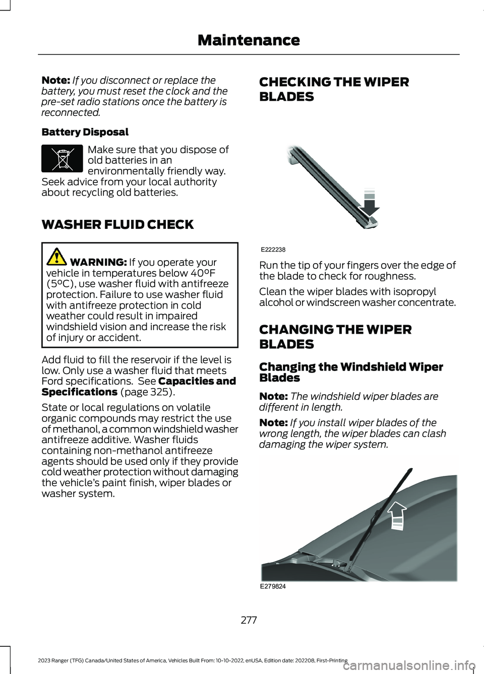 FORD RANGER 2023  Owners Manual Note:If you disconnect or replace thebattery, you must reset the clock and thepre-set radio stations once the battery isreconnected.
Battery Disposal
Make sure that you dispose ofold batteries in anen