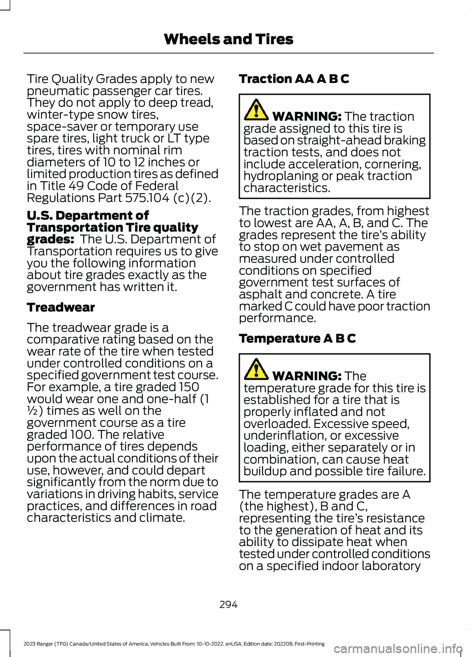 FORD RANGER 2023 Owners Manual Tire Quality Grades apply to newpneumatic passenger car tires.They do not apply to deep tread,winter-type snow tires,space-saver or temporary usespare tires, light truck or LT typetires, tires with no FORD RANGER 2023 Owners Manual Tire Quality Grades apply to newpneumatic passenger car tires.They do not apply to deep tread,winter-type snow tires,space-saver or temporary usespare tires, light truck or LT typetires, tires with no