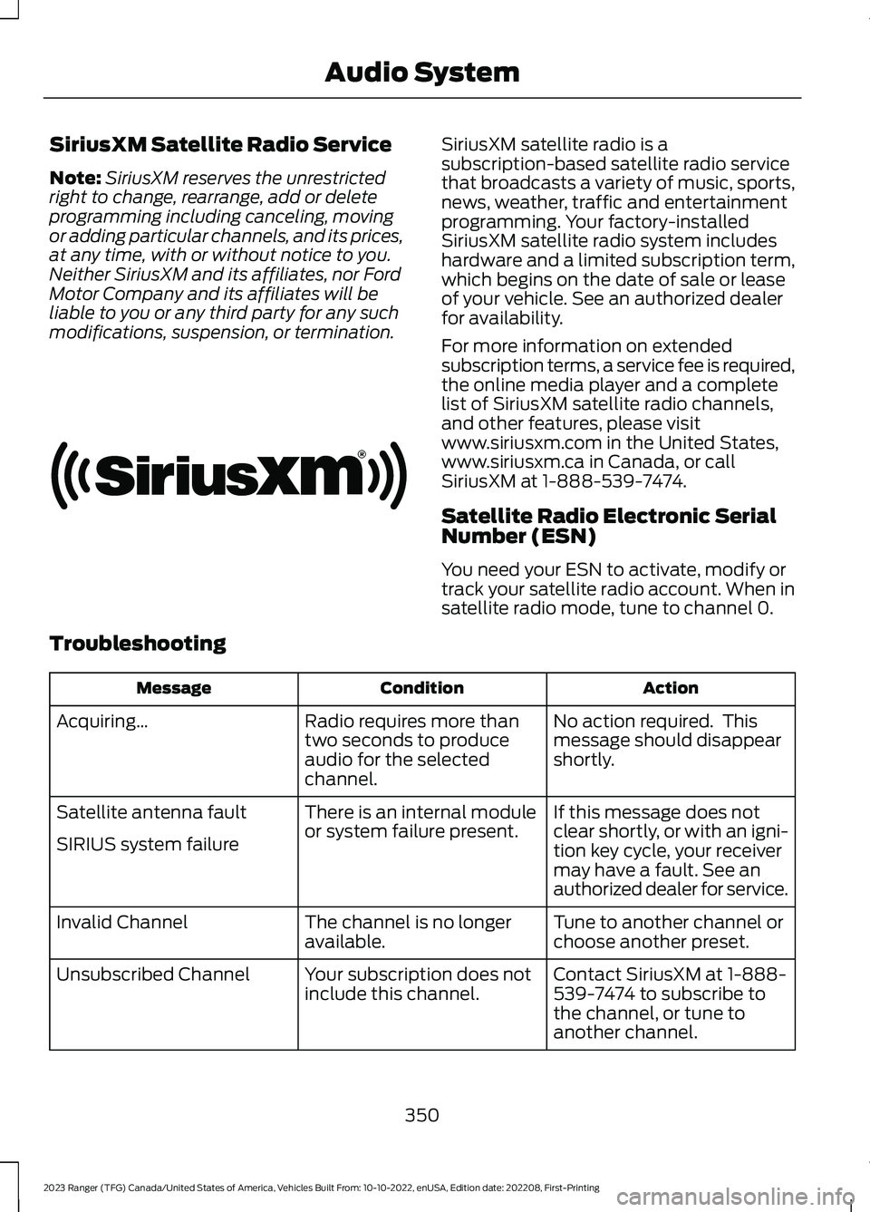 FORD RANGER 2023 Workshop Manual SiriusXM Satellite Radio Service
Note:SiriusXM reserves the unrestrictedright to change, rearrange, add or deleteprogramming including canceling, movingor adding particular channels, and its prices,at FORD RANGER 2023 Workshop Manual SiriusXM Satellite Radio Service
Note:SiriusXM reserves the unrestrictedright to change, rearrange, add or deleteprogramming including canceling, movingor adding particular channels, and its prices,at