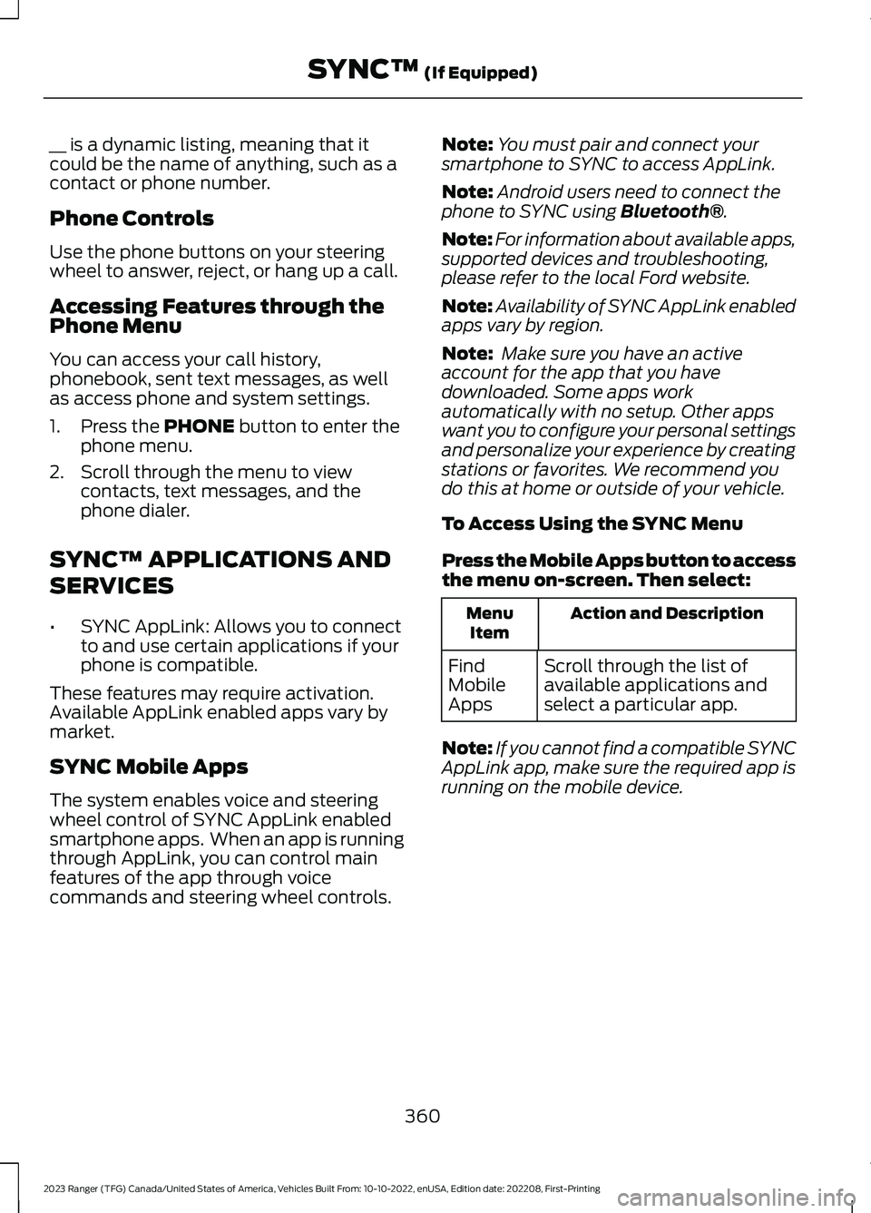 FORD RANGER 2023 Owners Manual __ is a dynamic listing, meaning that itcould be the name of anything, such as acontact or phone number.
Phone Controls
Use the phone buttons on your steeringwheel to answer, reject, or hang up a call FORD RANGER 2023 Owners Manual __ is a dynamic listing, meaning that itcould be the name of anything, such as acontact or phone number.
Phone Controls
Use the phone buttons on your steeringwheel to answer, reject, or hang up a call