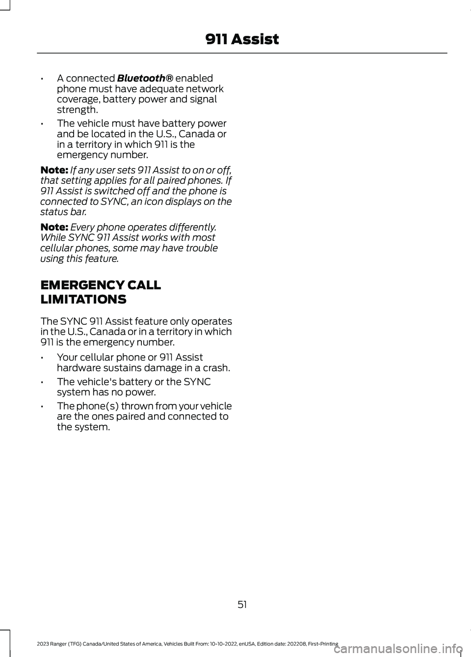 FORD RANGER 2023 Owners Manual •A connected Bluetooth® enabledphone must have adequate networkcoverage, battery power and signalstrength.
•The vehicle must have battery powerand be located in the U.S., Canada orin a territory FORD RANGER 2023 Owners Manual •A connected Bluetooth® enabledphone must have adequate networkcoverage, battery power and signalstrength.
•The vehicle must have battery powerand be located in the U.S., Canada orin a territory
