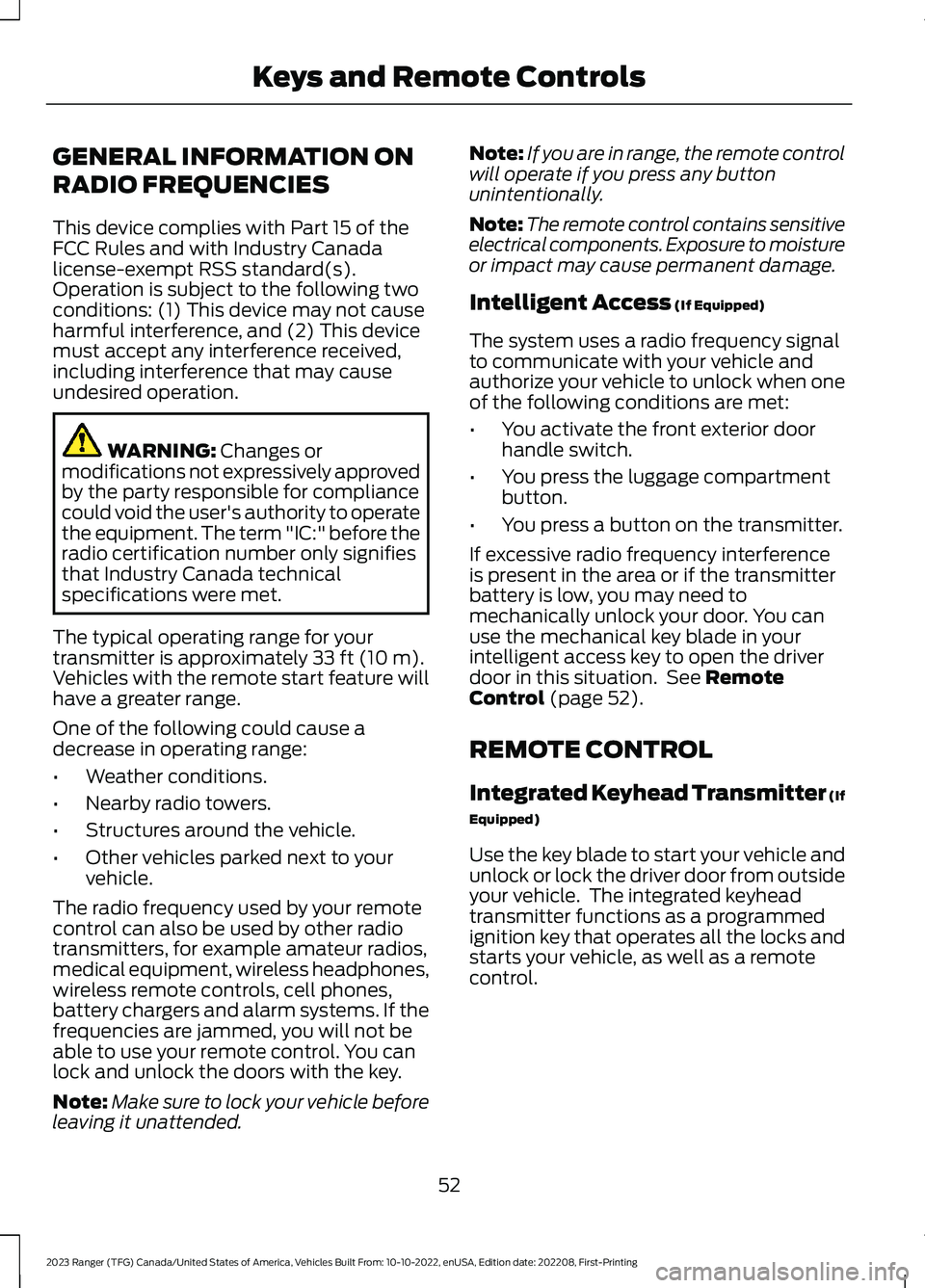 FORD RANGER 2023 Owners Manual GENERAL INFORMATION ON
RADIO FREQUENCIES
This device complies with Part 15 of theFCC Rules and with Industry Canadalicense-exempt RSS standard(s).Operation is subject to the following twoconditions: ( FORD RANGER 2023 Owners Manual GENERAL INFORMATION ON
RADIO FREQUENCIES
This device complies with Part 15 of theFCC Rules and with Industry Canadalicense-exempt RSS standard(s).Operation is subject to the following twoconditions: (