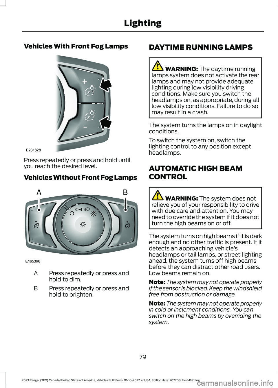 FORD RANGER 2023 User Guide Vehicles With Front Fog Lamps
Press repeatedly or press and hold untilyou reach the desired level.
Vehicles Without Front Fog Lamps
Press repeatedly or press andhold to dim.A
Press repeatedly or press FORD RANGER 2023 User Guide Vehicles With Front Fog Lamps
Press repeatedly or press and hold untilyou reach the desired level.
Vehicles Without Front Fog Lamps
Press repeatedly or press andhold to dim.A
Press repeatedly or press