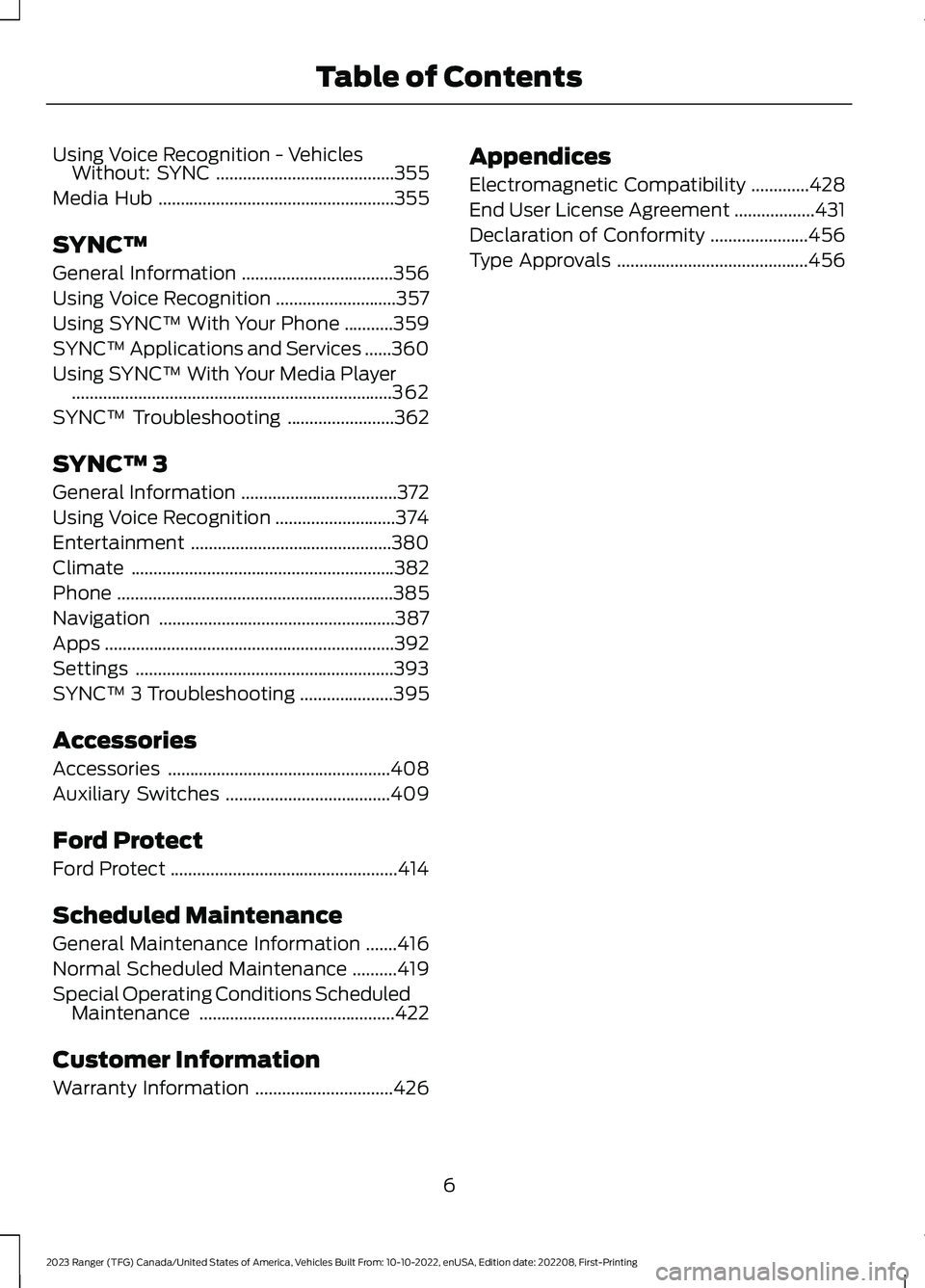 FORD RANGER 2023 Owners Manual Using Voice Recognition - VehiclesWithout: SYNC........................................355
Media Hub.....................................................355
SYNC™
General Information................ FORD RANGER 2023 Owners Manual Using Voice Recognition - VehiclesWithout: SYNC........................................355
Media Hub.....................................................355
SYNC™
General Information................