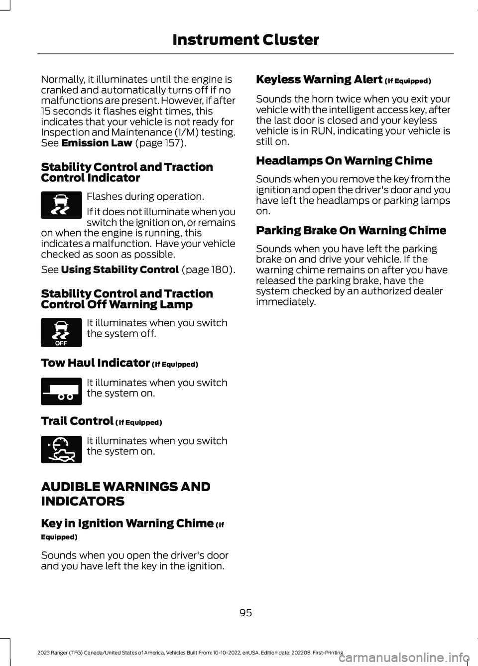 FORD RANGER 2023  Owners Manual Normally, it illuminates until the engine iscranked and automatically turns off if nomalfunctions are present. However, if after15 seconds it flashes eight times, thisindicates that your vehicle is no