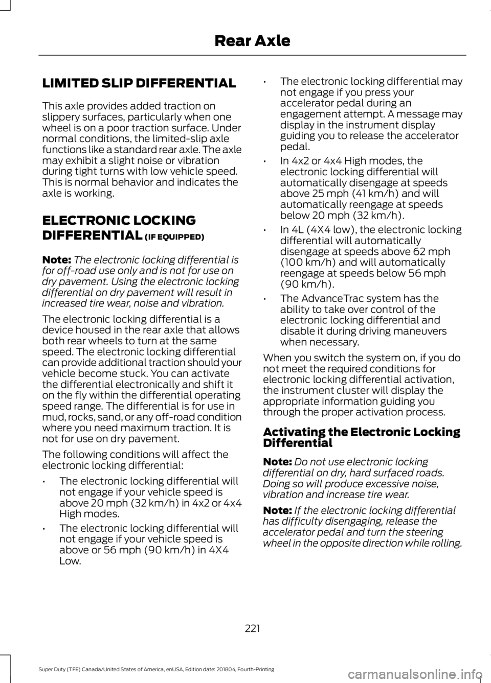 FORD SUPER DUTY 2019  Owners Manual LIMITED SLIP DIFFERENTIAL
This axle provides added traction on
slippery surfaces, particularly when one
wheel is on a poor traction surface. Under
normal conditions, the limited-slip axle
functions li