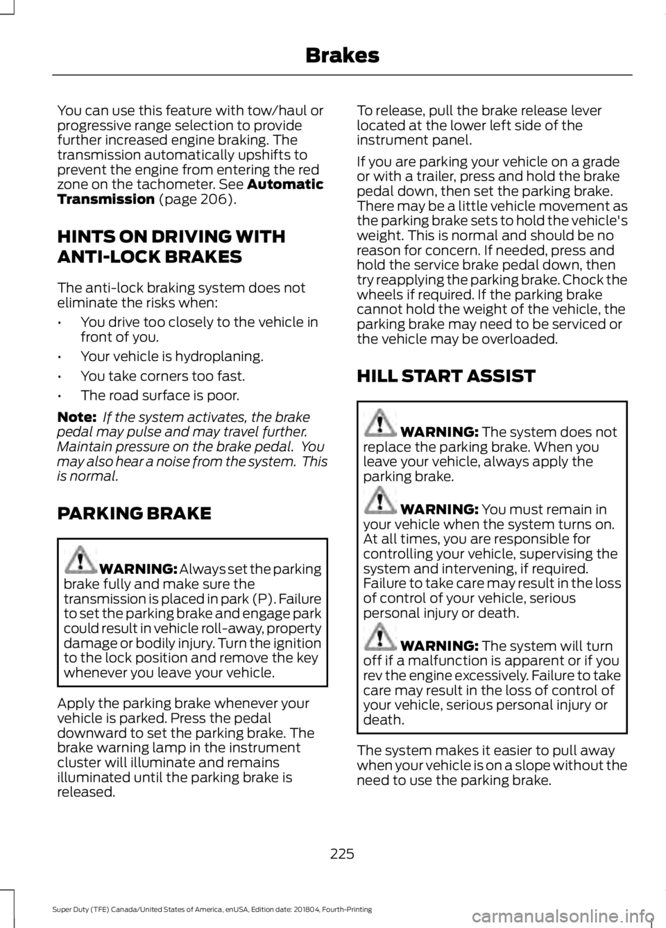 FORD SUPER DUTY 2019  Owners Manual You can use this feature with tow/haul or
progressive range selection to provide
further increased engine braking. The
transmission automatically upshifts to
prevent the engine from entering the red
z