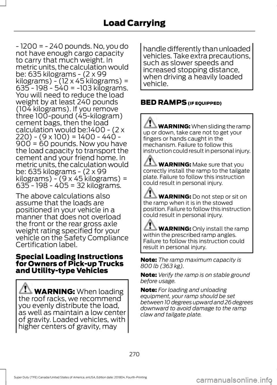 FORD SUPER DUTY 2019  Owners Manual - 1200 = - 240 pounds. No, you do
not have enough cargo capacity
to carry that much weight. In
metric units, the calculation would
be: 635 kilograms - (2 x 99
kilograms) - (12 x 45 kilograms) =
635 - 