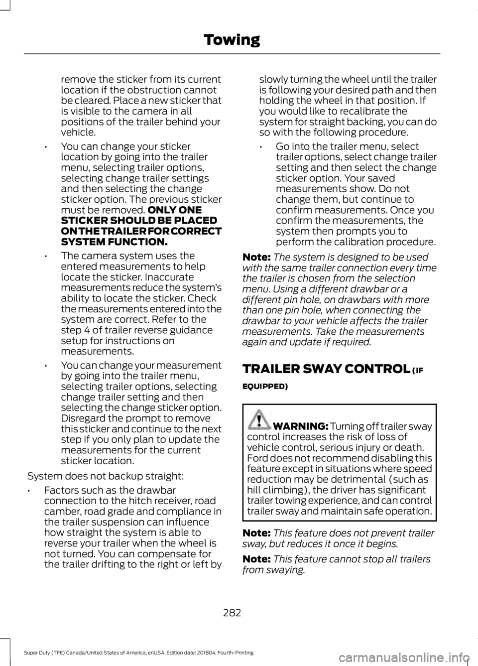 FORD SUPER DUTY 2019  Owners Manual remove the sticker from its current
location if the obstruction cannot
be cleared. Place a new sticker that
is visible to the camera in all
positions of the trailer behind your
vehicle.
• You can ch